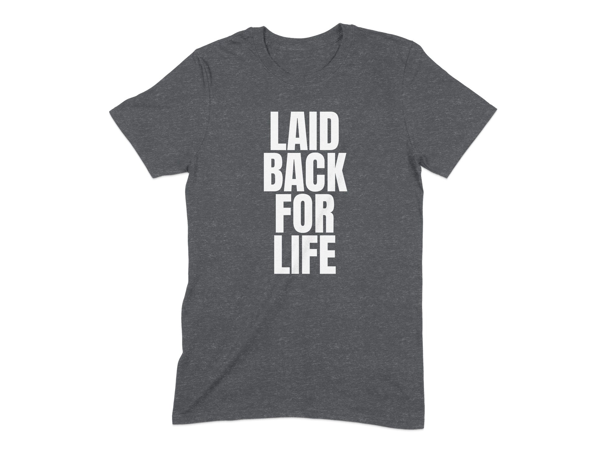 Laid Back For Life Design Statement T-shirt Product