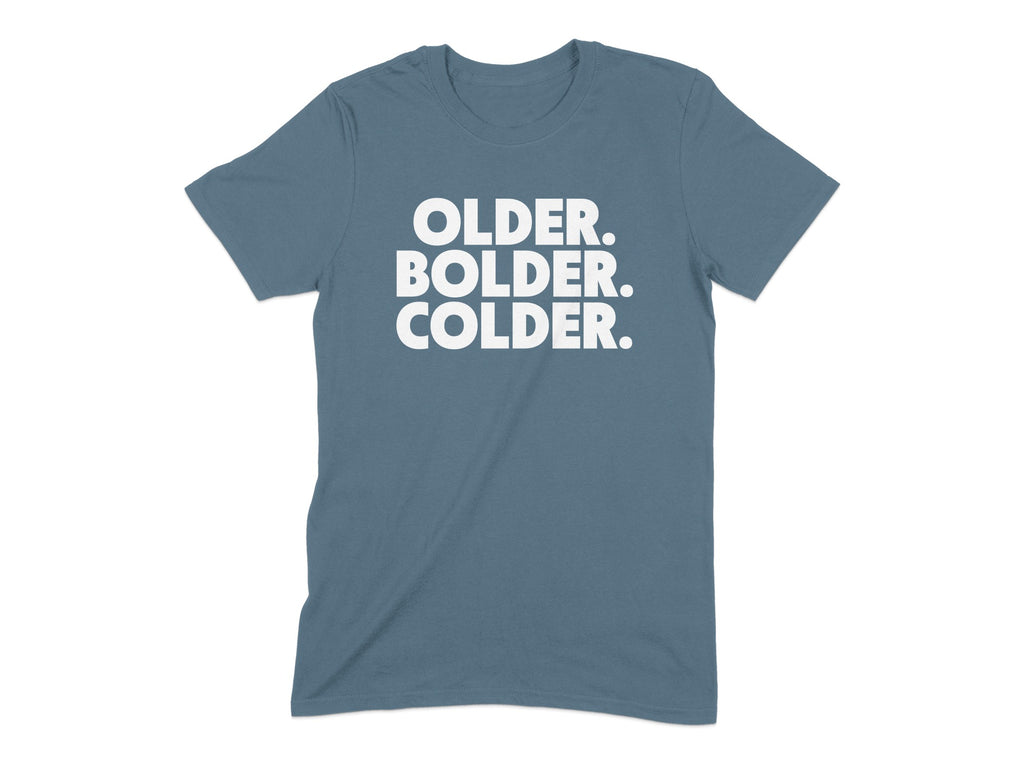 Older Bolder Colder Bold Statement T-shirt Product