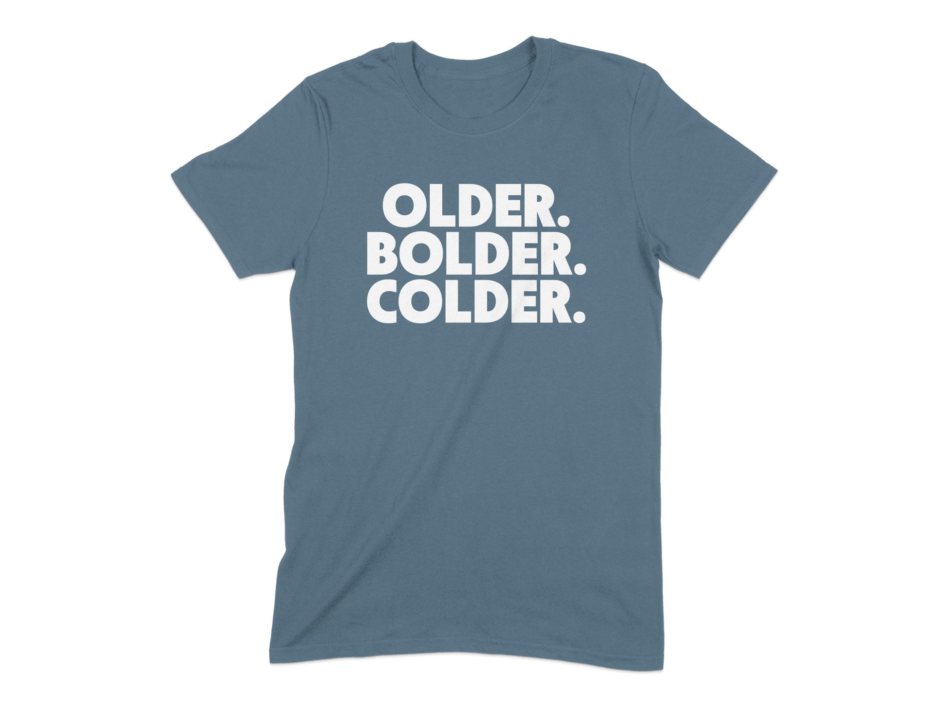Older Bolder Colder Bold Statement T-shirt Product
