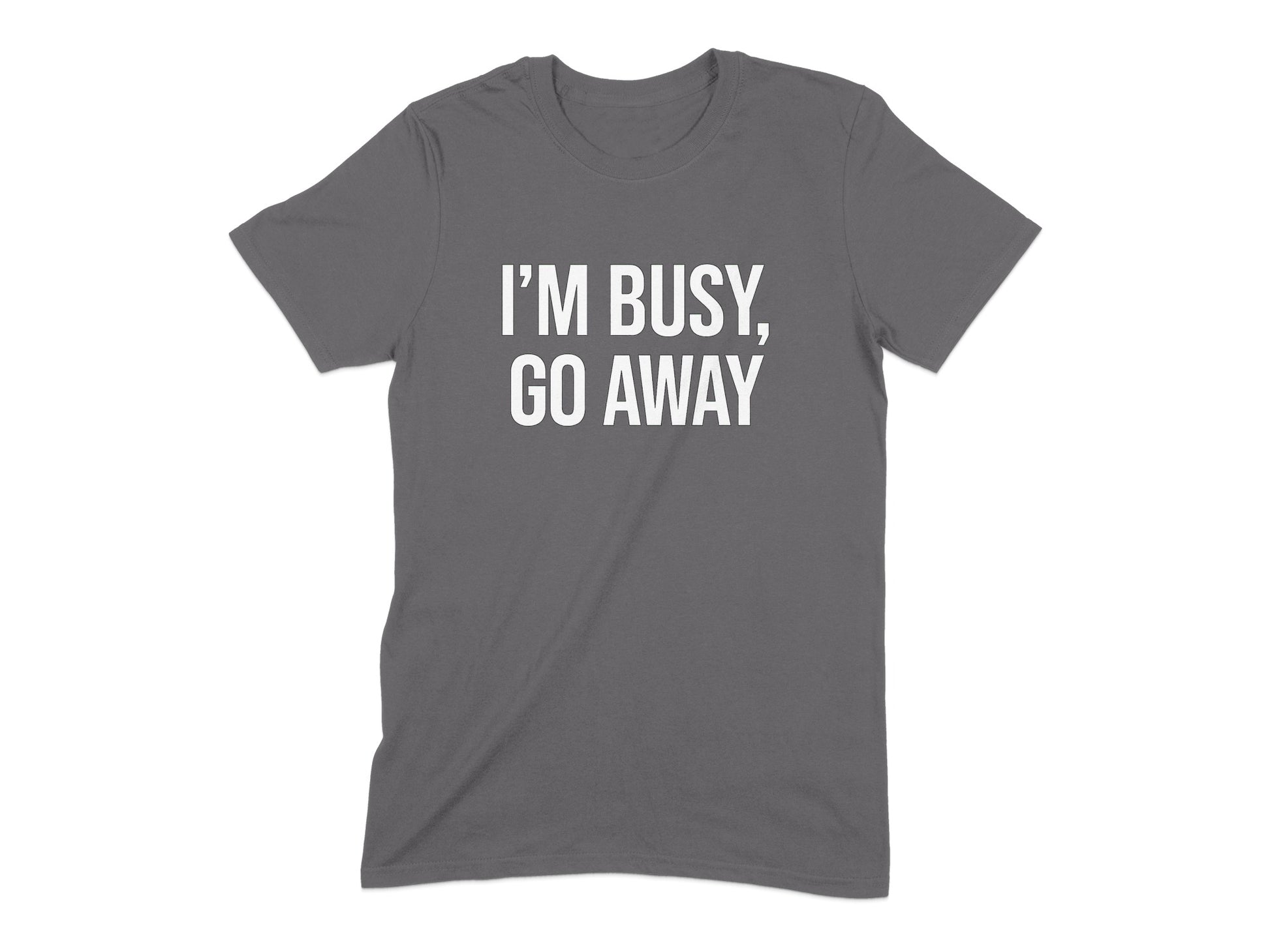 I'm Busy Go Away Graphic Tee Shirt product