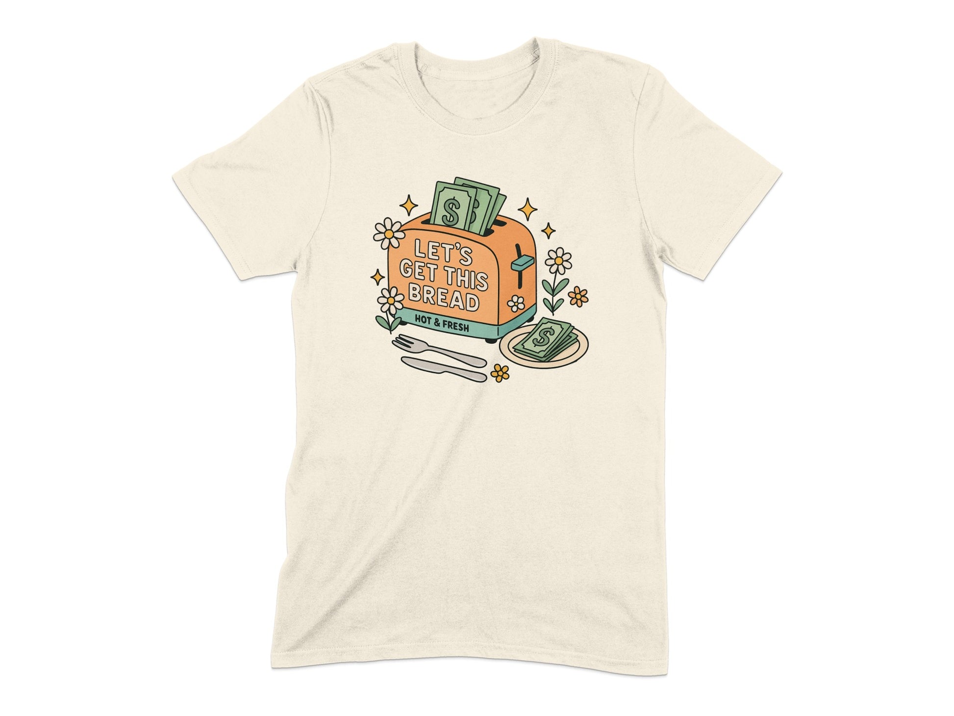 Let's Get This Bread Hot and Fresh T-Shirt product