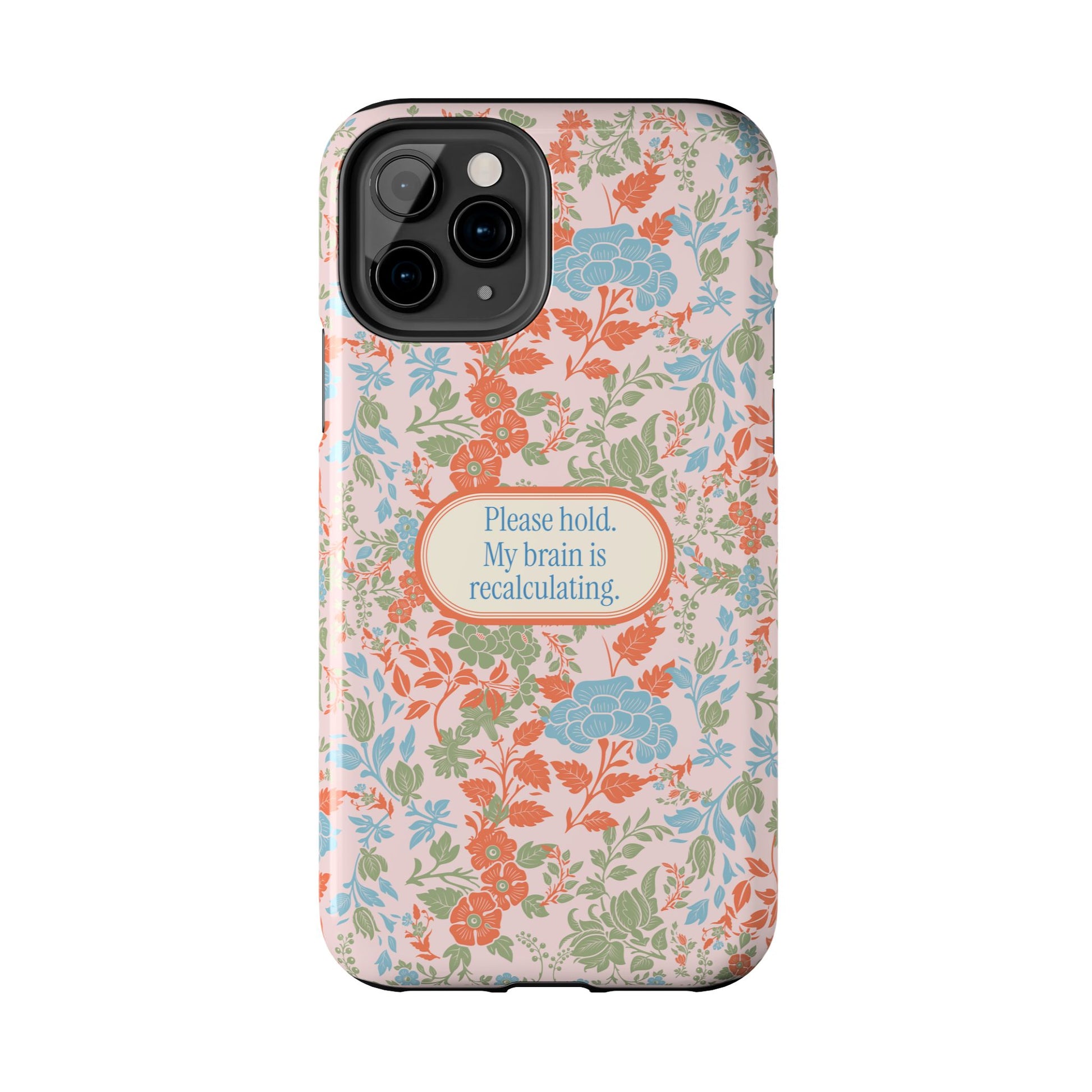 Funny Tough Phone Cases, Beautiful Blue Pink Green Floral Design with Snarky Quote, Unique Phone Cover, Gift for Friends, Snarky Accessory