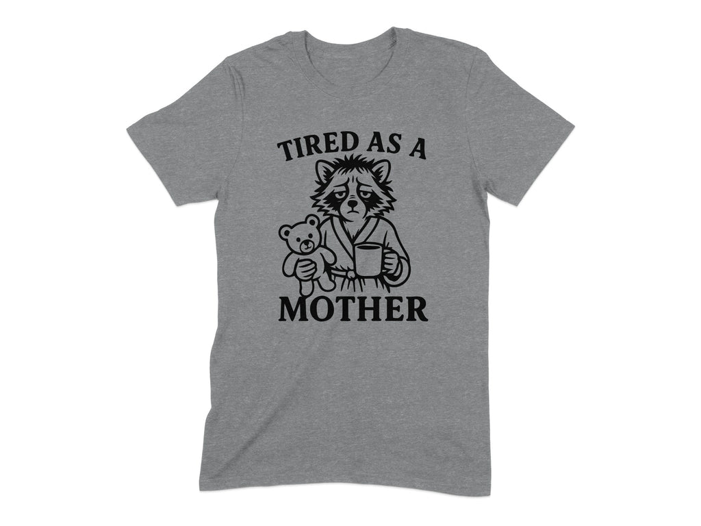 Tired As A Mother Funny Graphic Statement T-shirt product type
