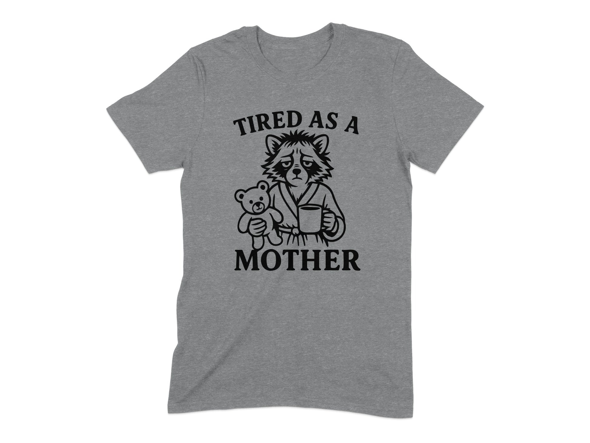 Tired As A Mother Funny Graphic Statement T-shirt product type