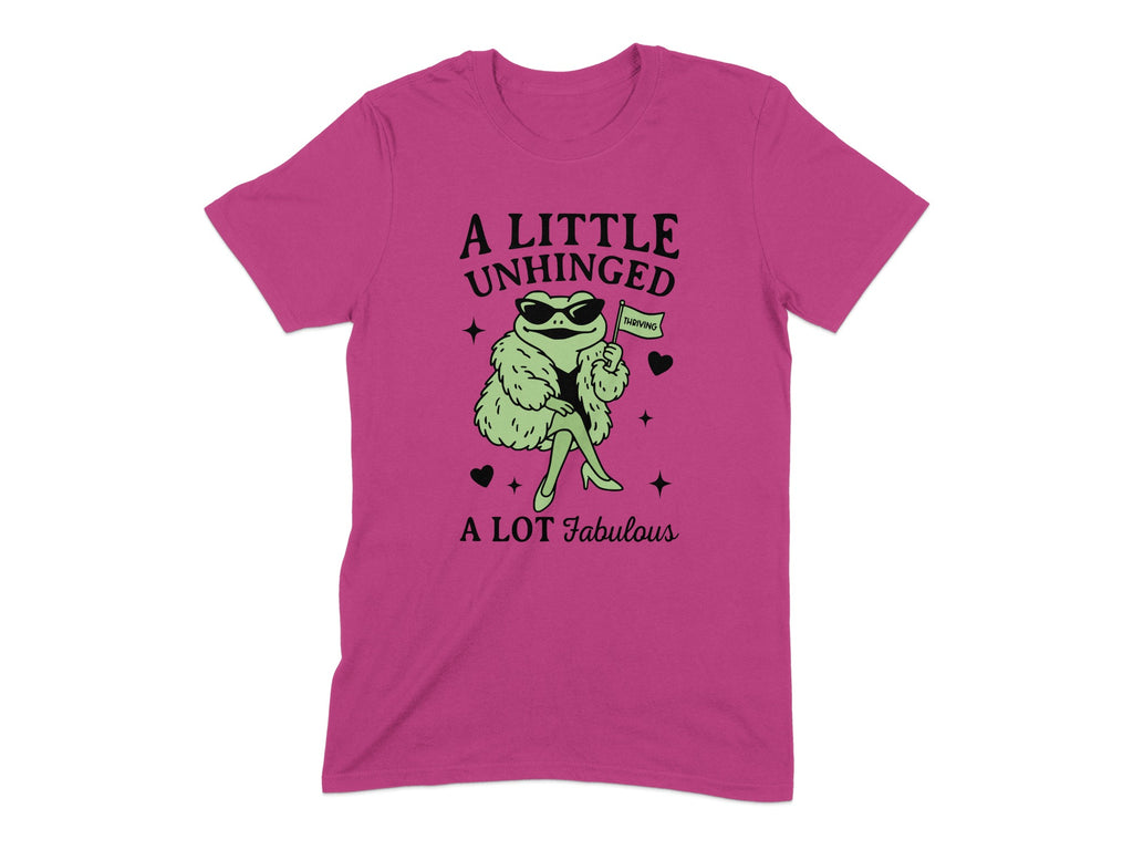 A Little Unhinged A Lot Fabulous Hot Pink Shirt