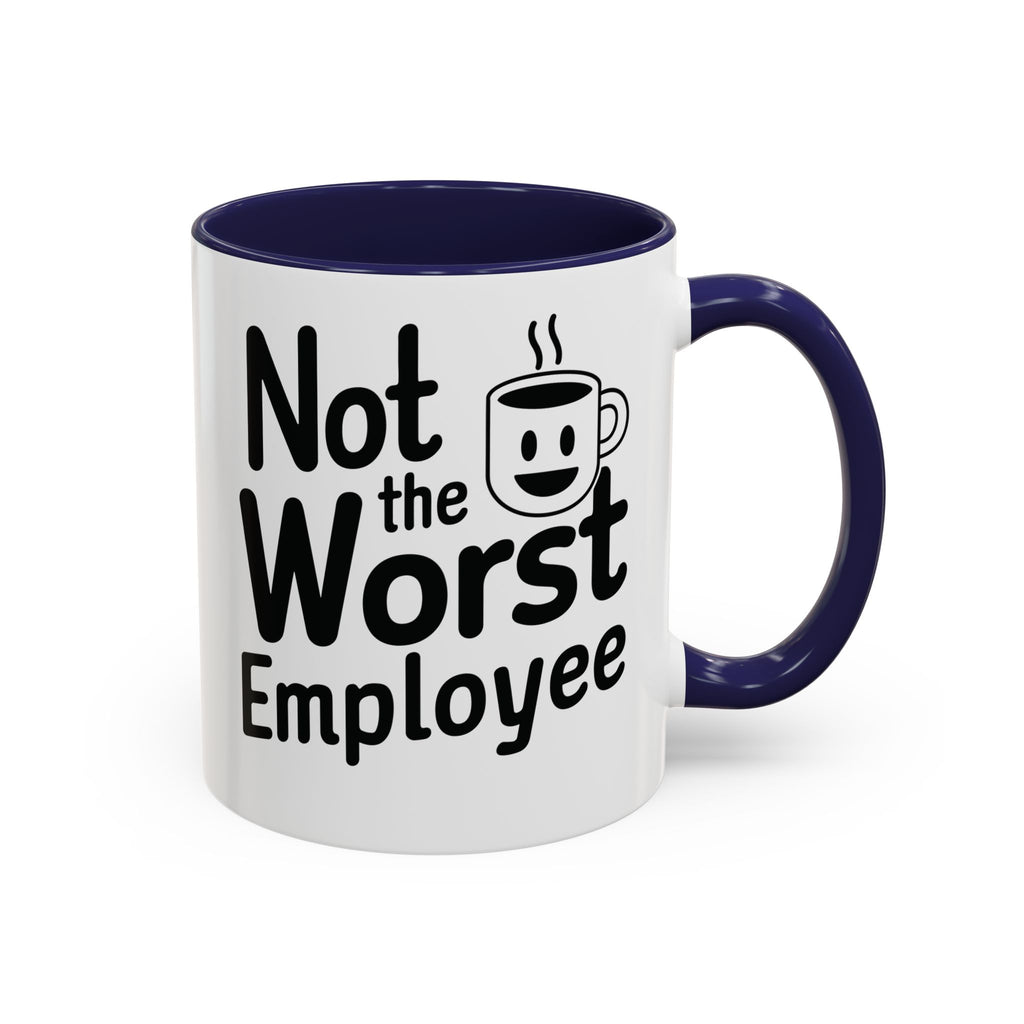“Not the Worst Employee” Mug — Celebrating Bare Minimum Excellence Since 1970-Something – 11 oz & 15 oz