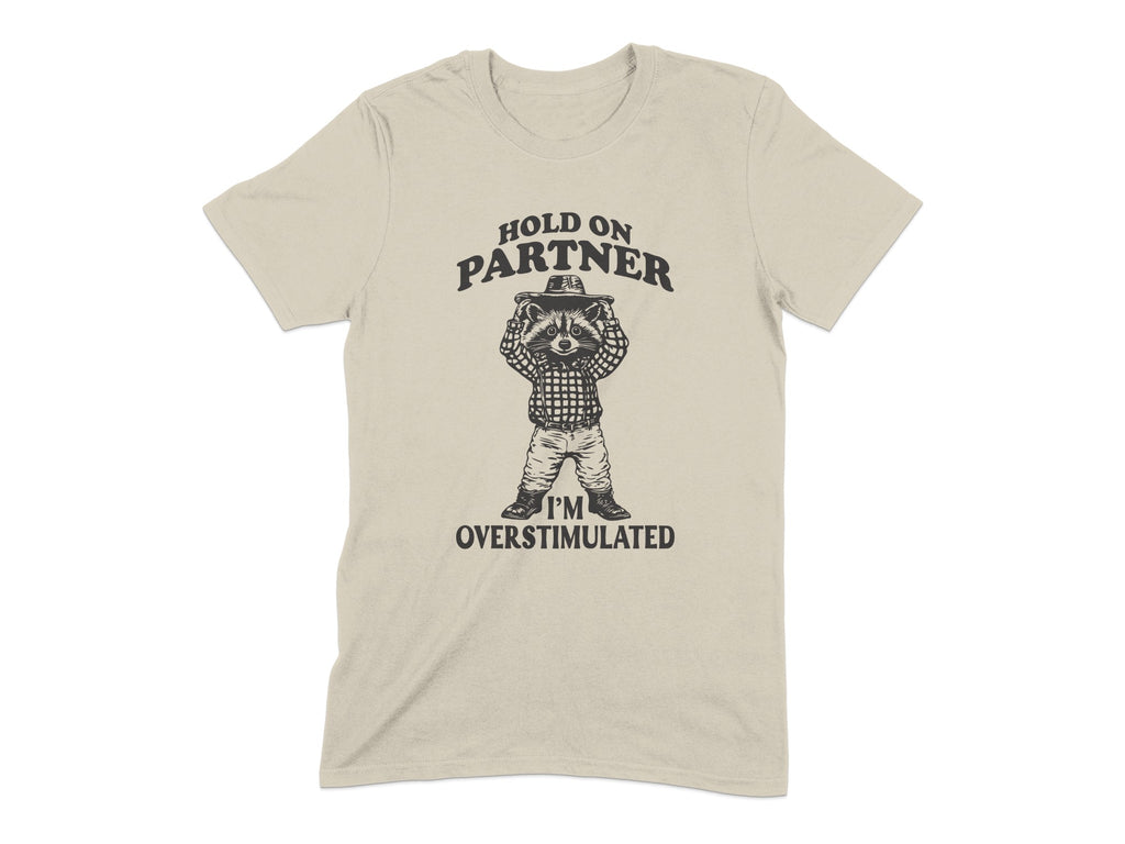 Hold On Partner I'm Overstimulated T-Shirt Product