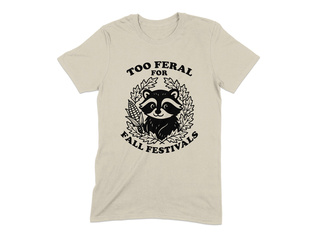 Too Feral For Fall Festivals T-shirt product type