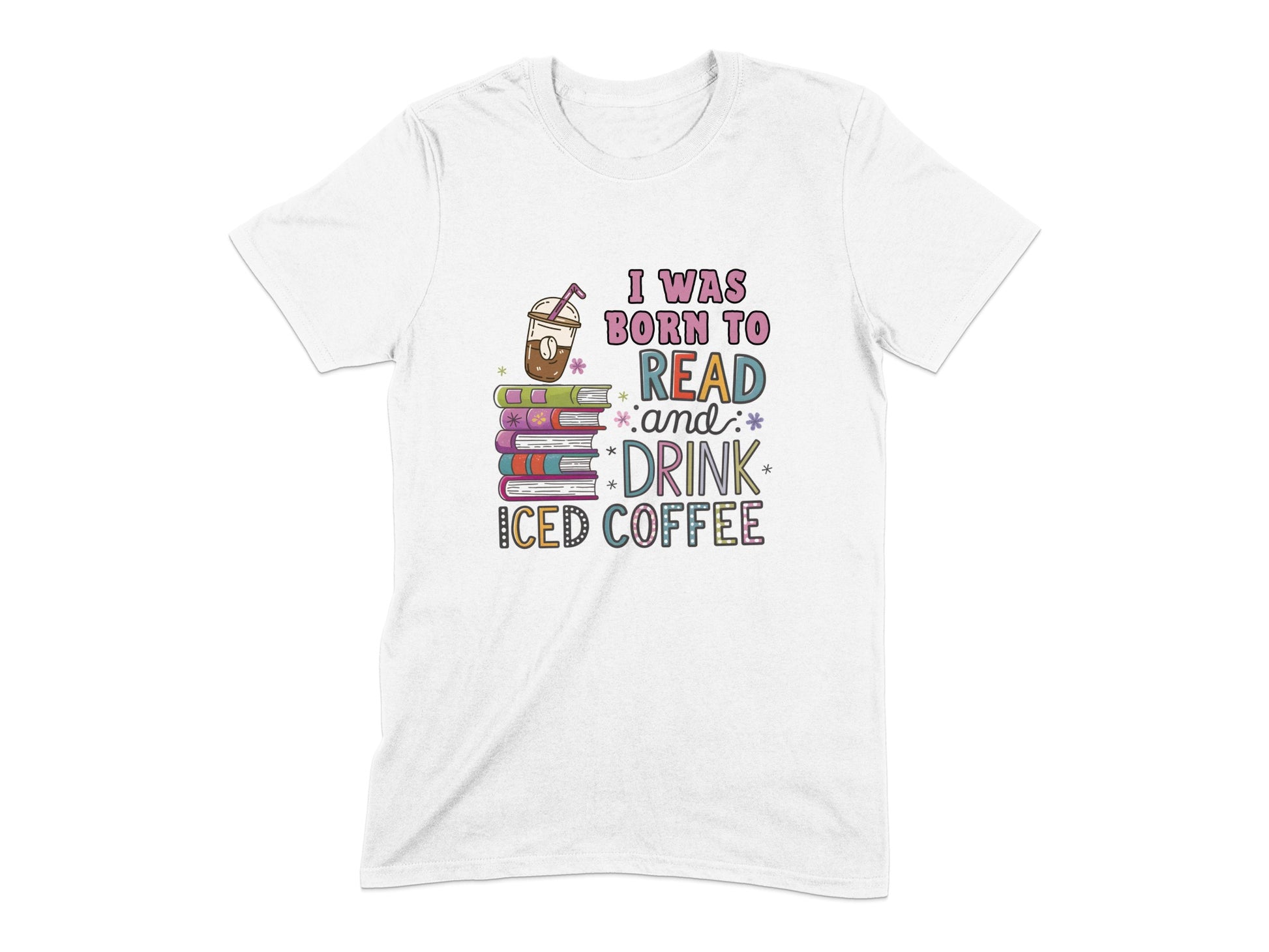I Was Born to Read and Drink Iced Coffee T-shirt product type