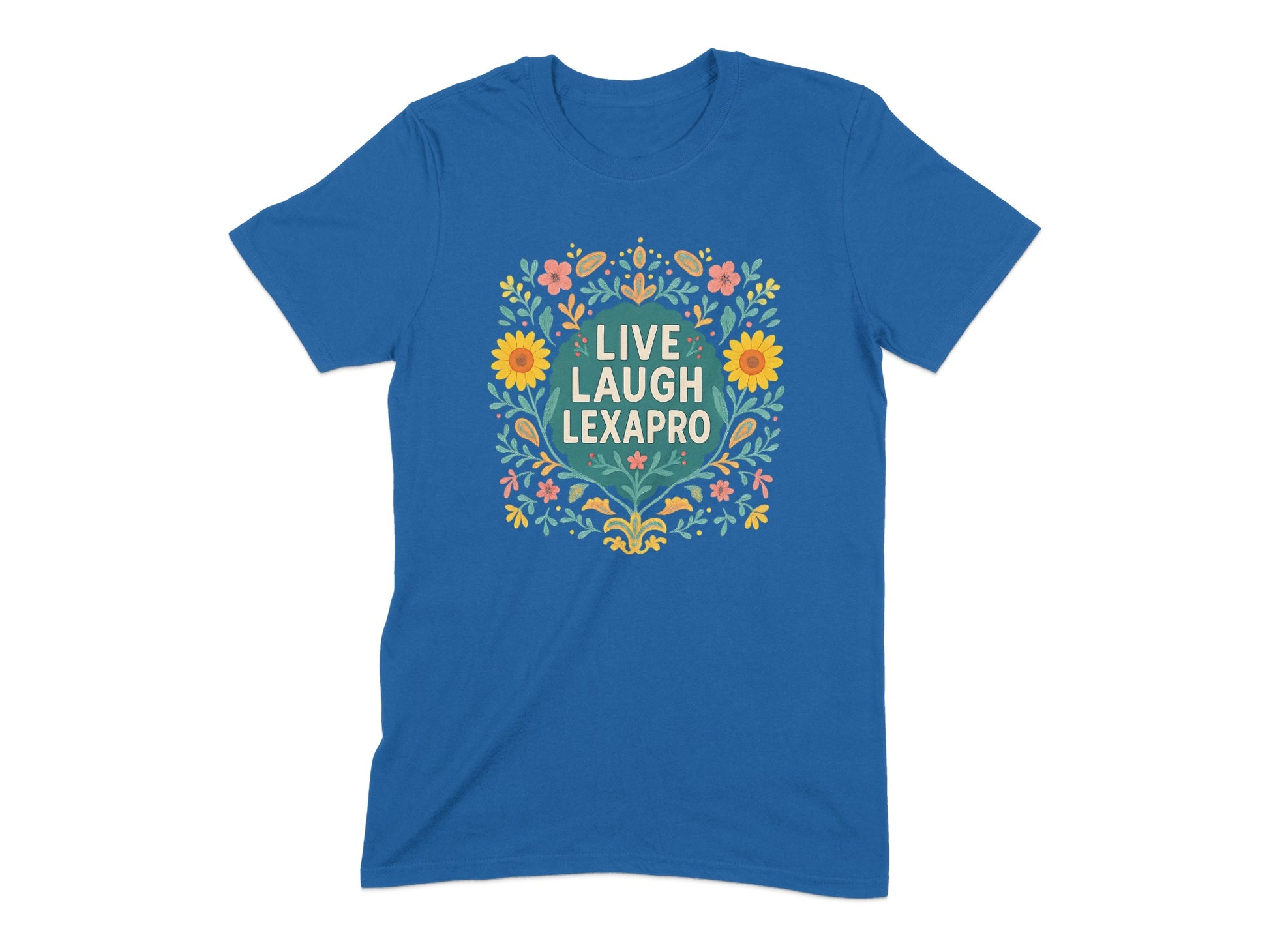 Live Laugh Lexapro Floral Design T-Shirt product type