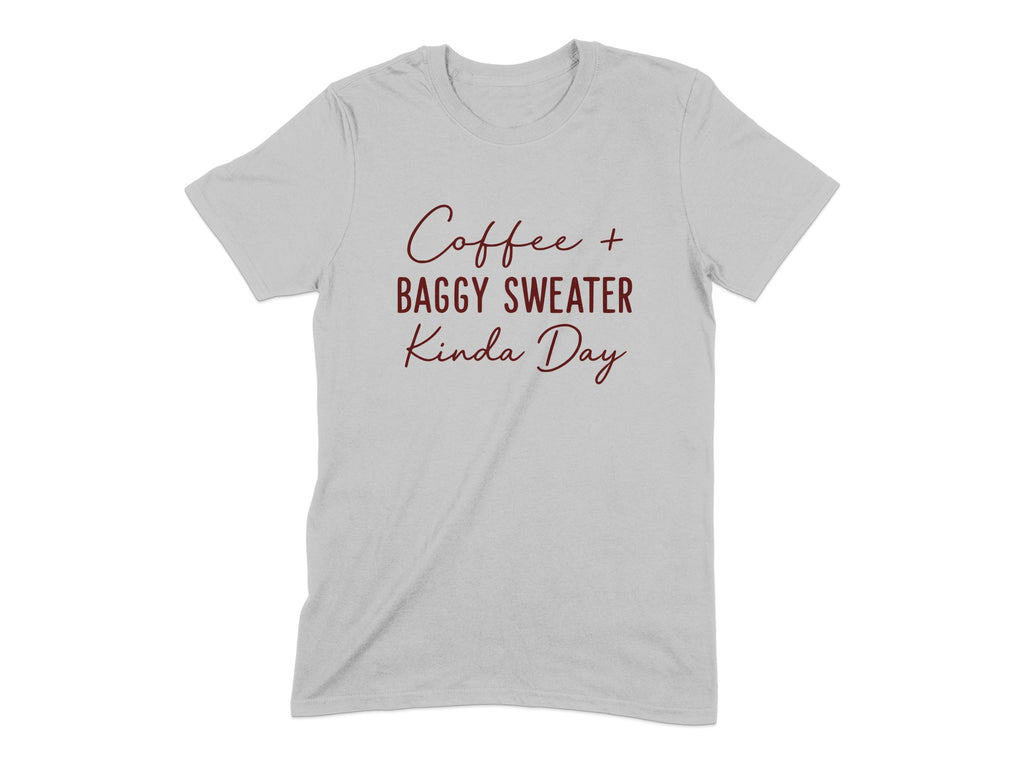 Coffee Baggy Sweater Kinda Day T-shirt product type