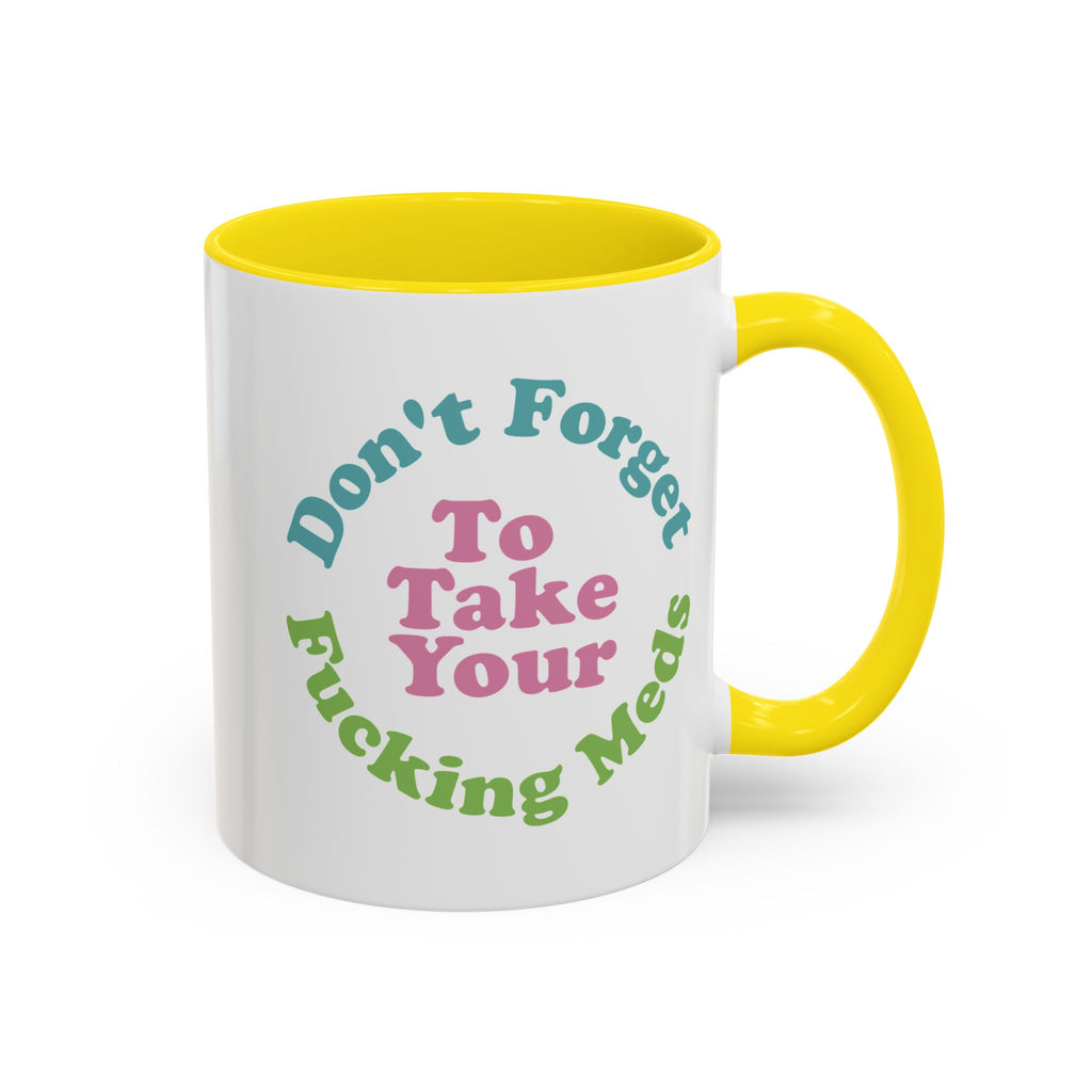 Funny Medication Reminder Coffee Mug – 11 oz & 15 oz