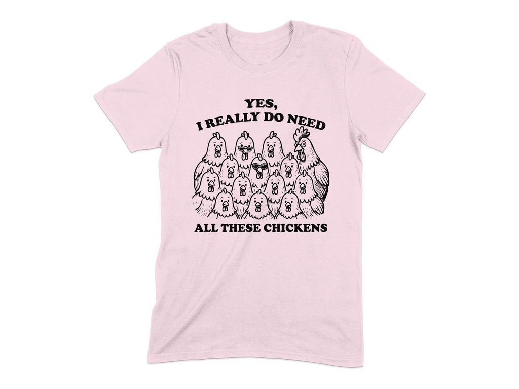 Yes I Really Do Need All These Chickens Product Type