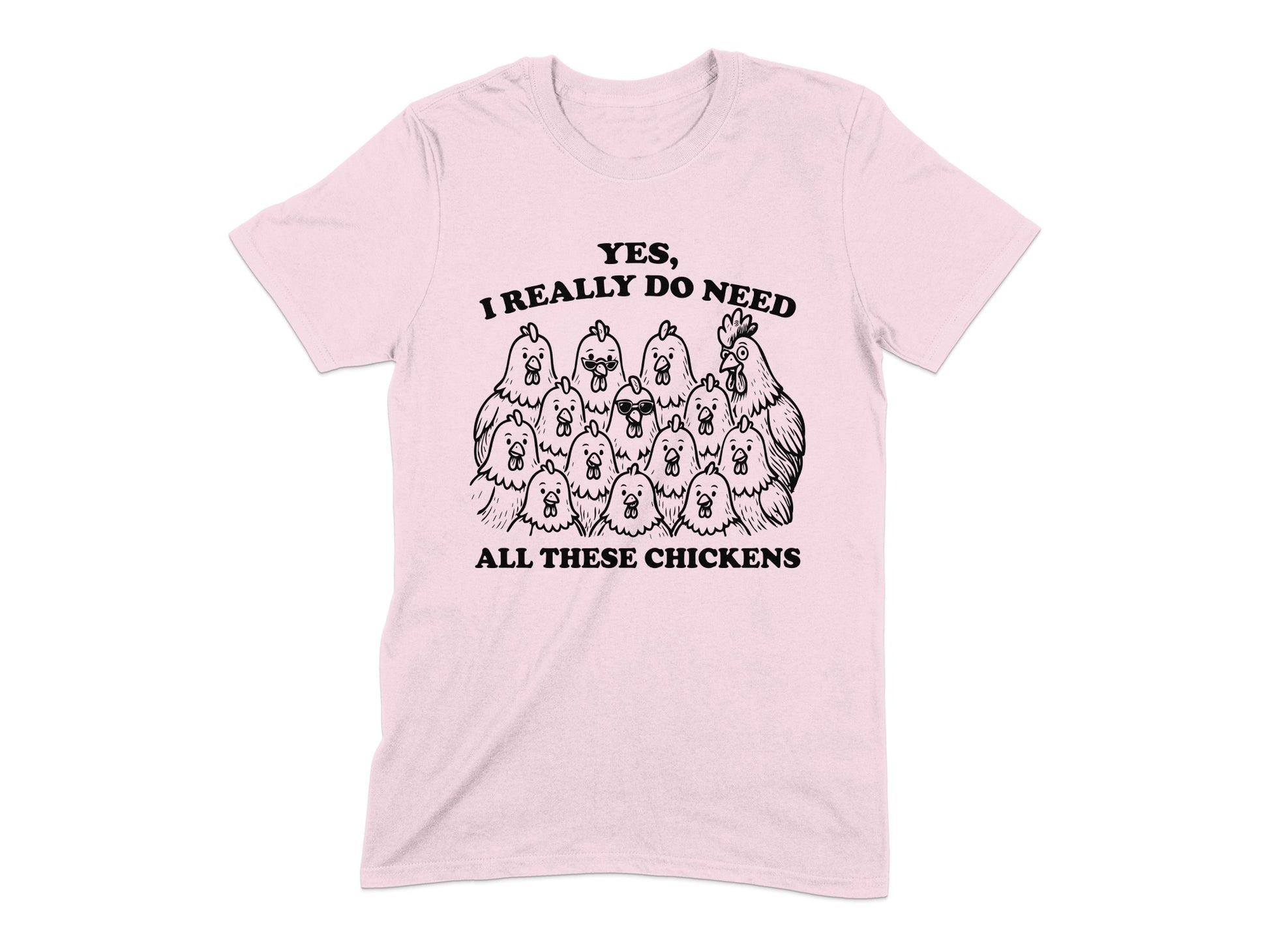 Yes I Really Do Need All These Chickens Product Type