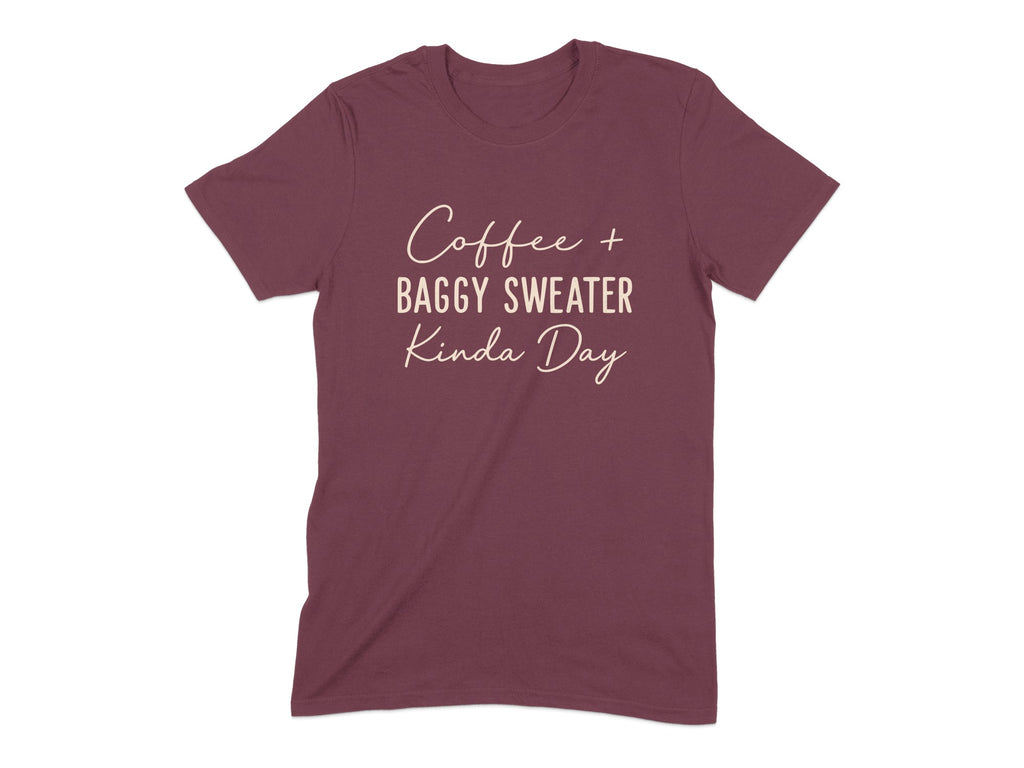 Coffee Baggy Sweater Kinda Day T-shirt product type