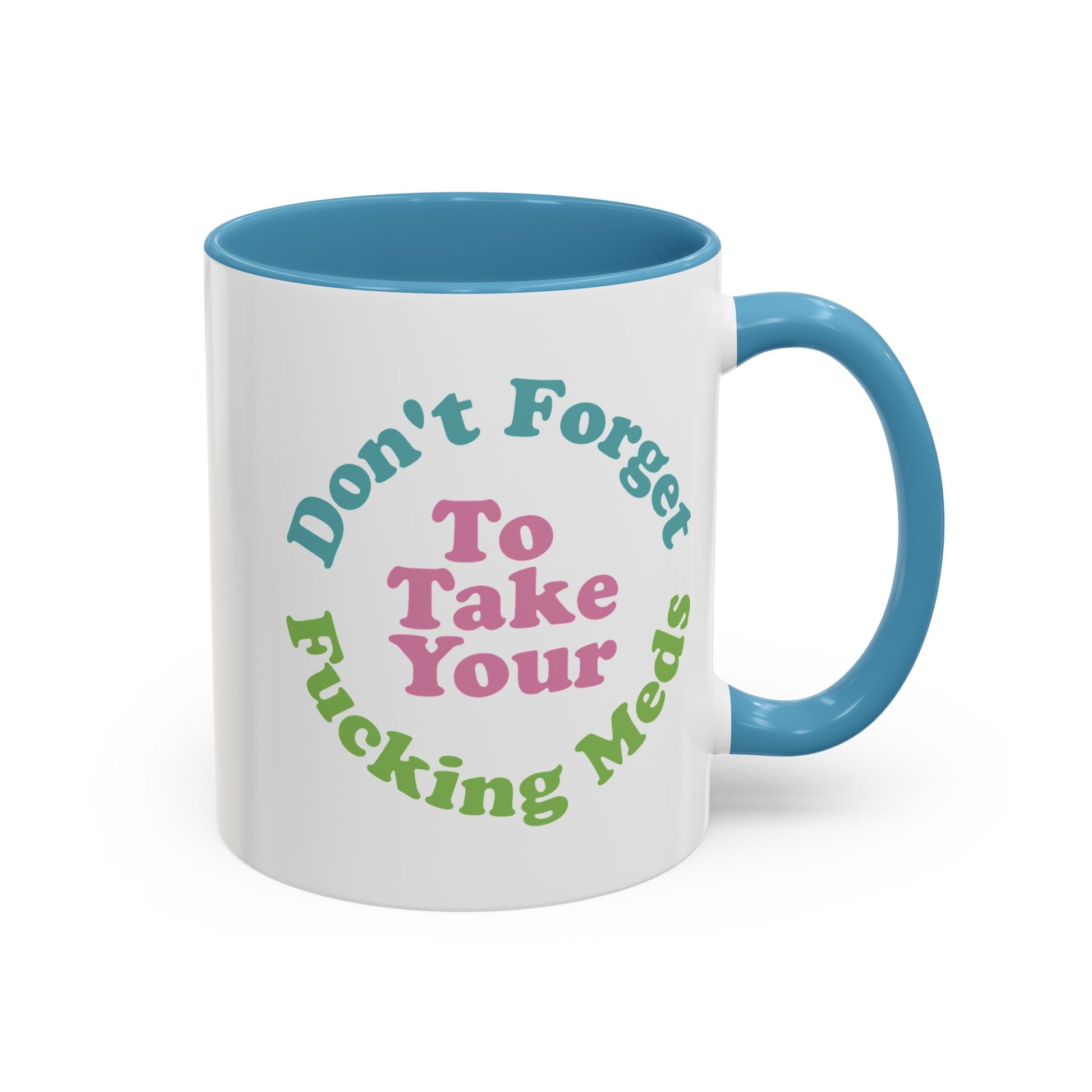 Funny Medication Reminder Coffee Mug – 11 oz & 15 oz