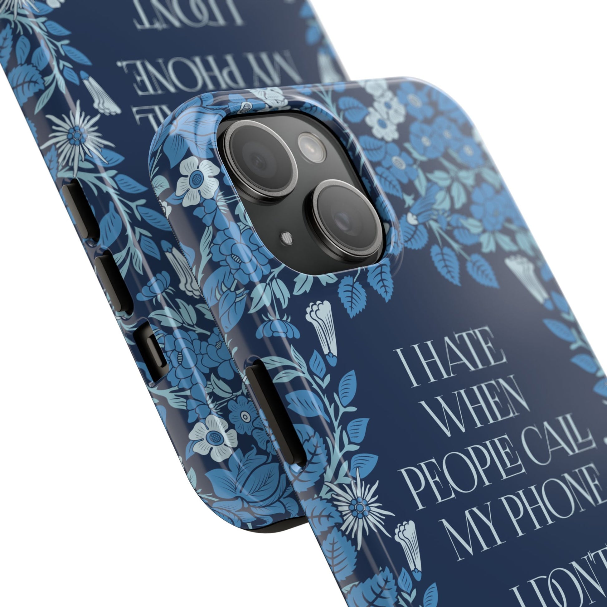 Funny Tough Phone Cases, Beautiful Blue Floral Design with Snarky Quote, Unique Phone Cover, Gift for Friends, Snarky Accessory