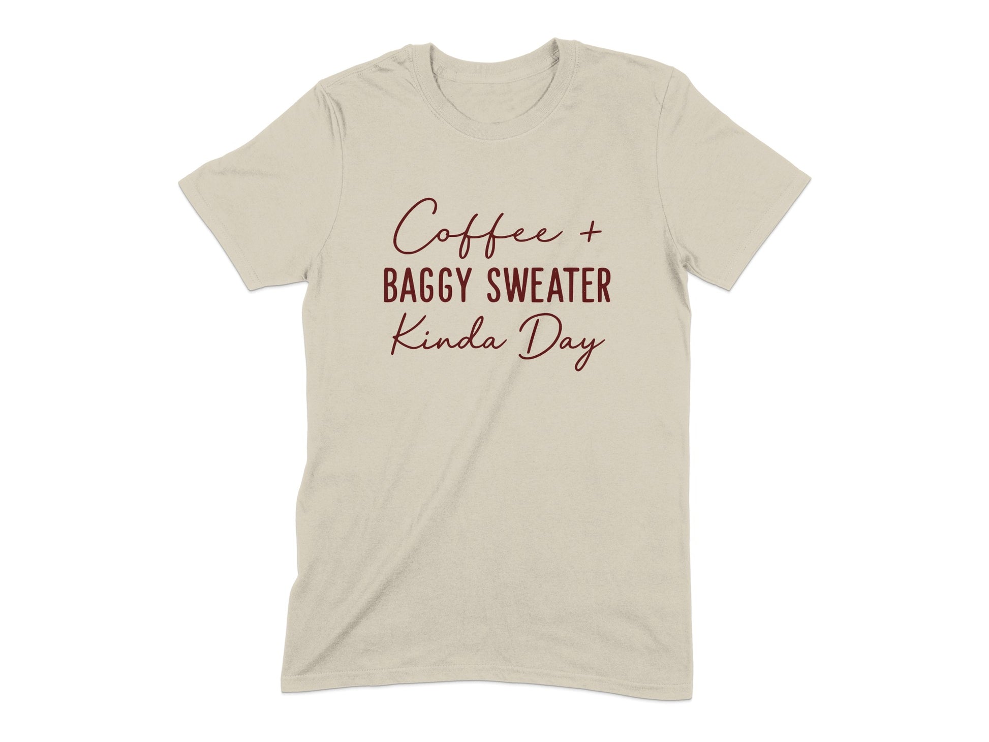 Coffee Baggy Sweater Kinda Day T-Shirt product type