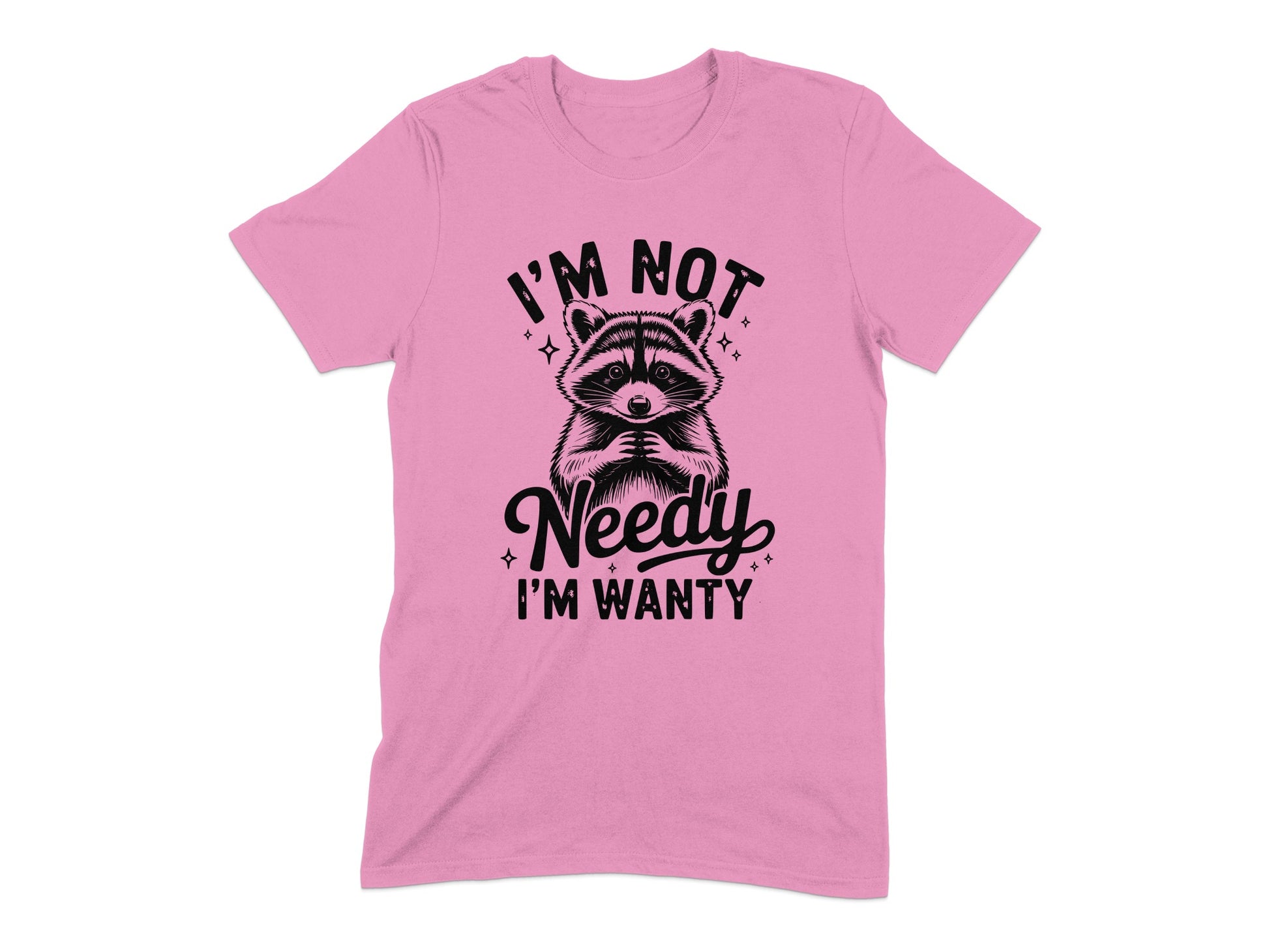 I'm Not Needy I'm Wanty Graphic T-shirt product