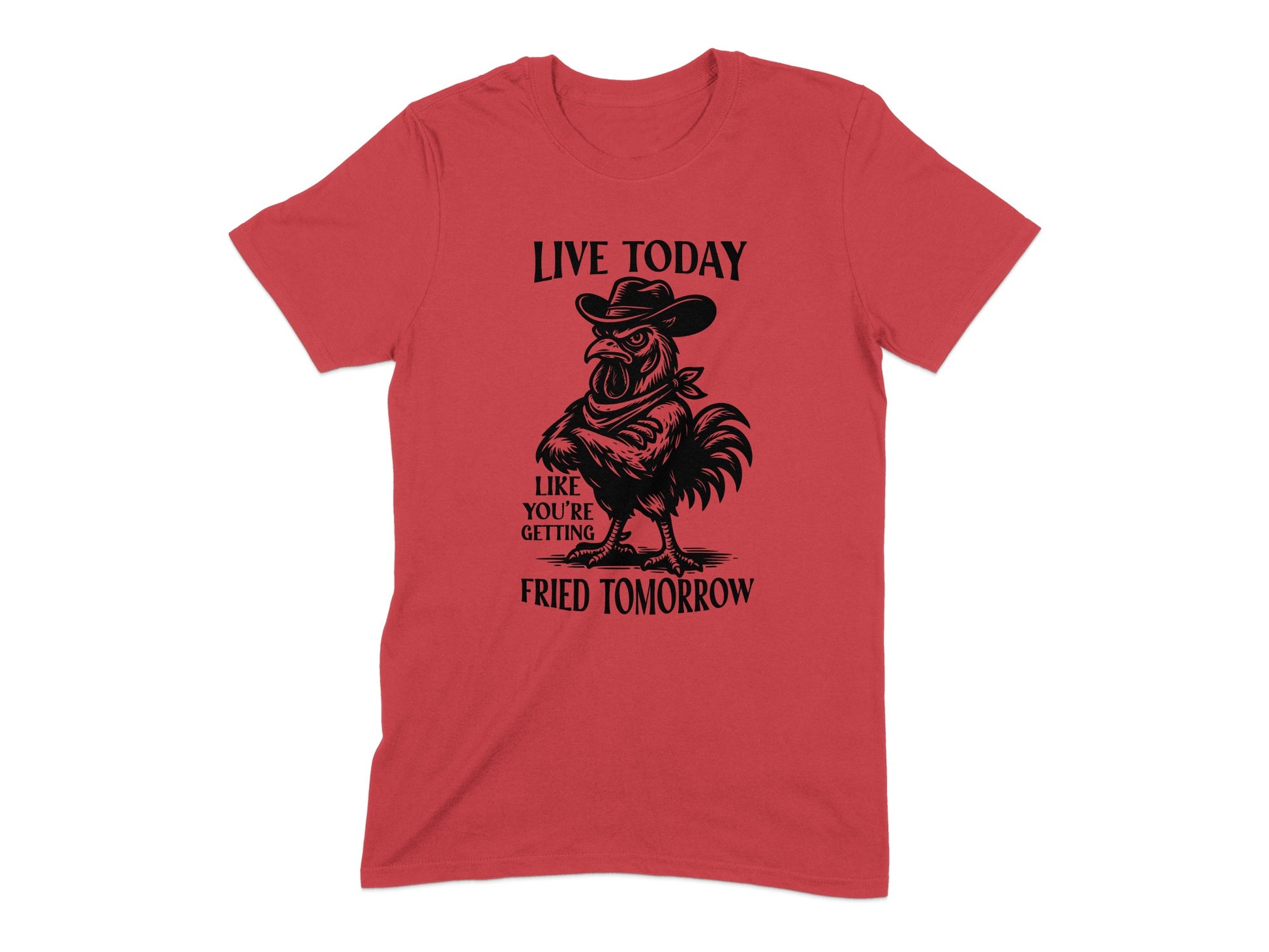 Live Today Like You're Getting Fried Tomorrow shirt product