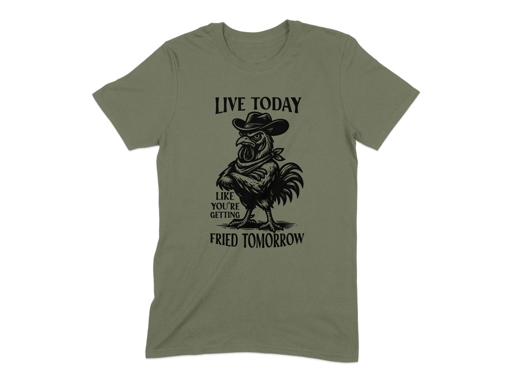 Live Today Fried Tomorrow Chicken Graphic T-shirt