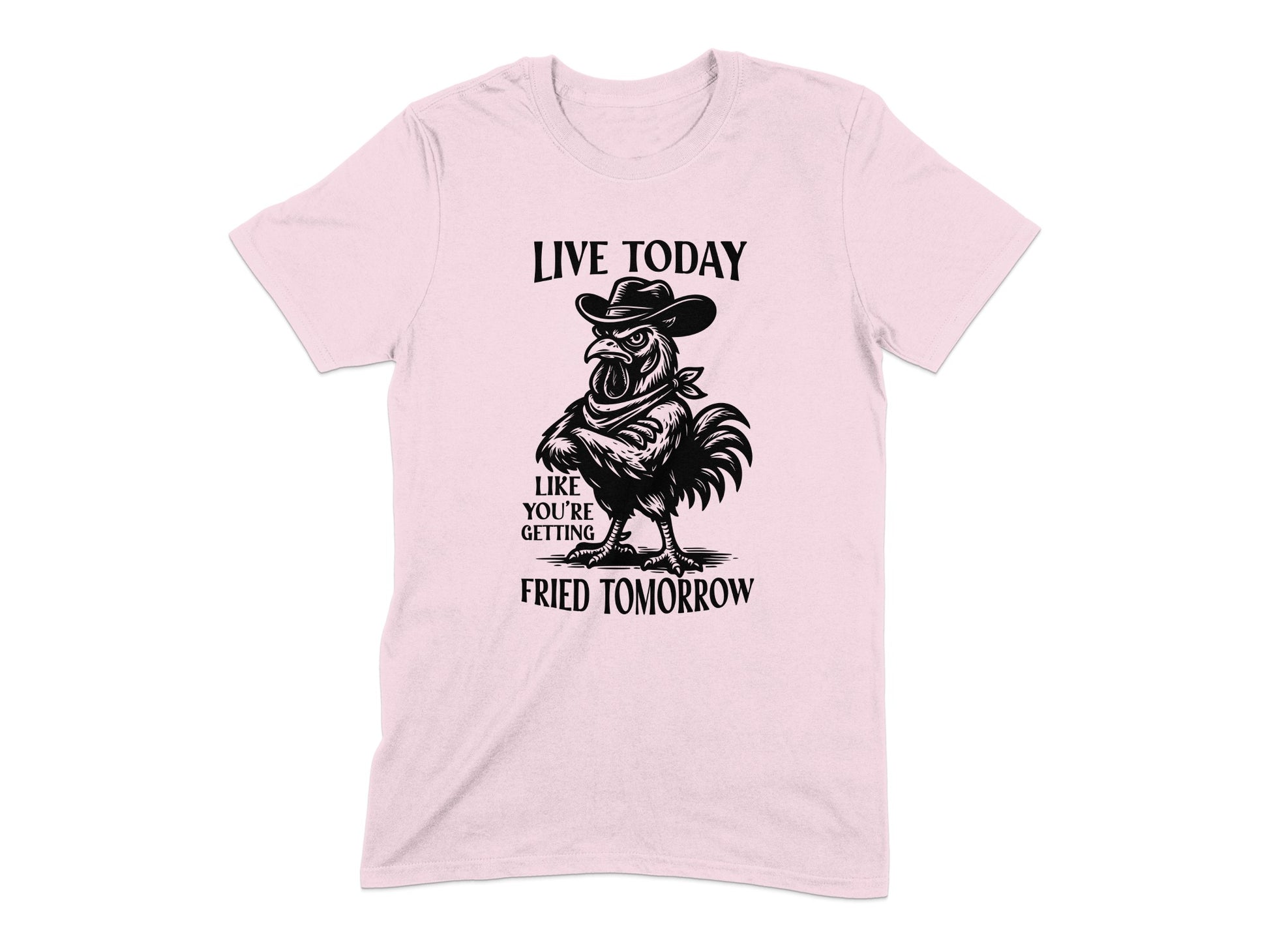 Live Today Like You're Getting Fried Tomorrow product type