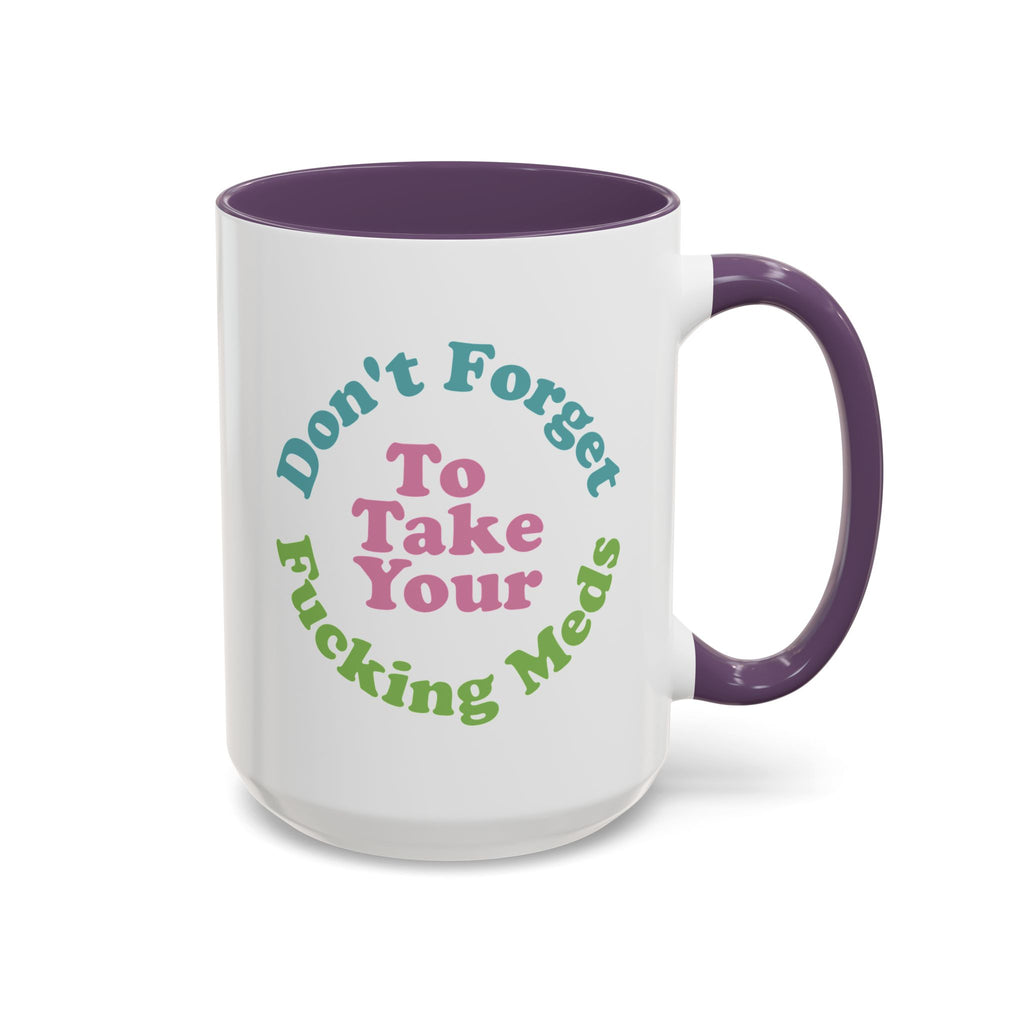 Funny Medication Reminder Coffee Mug – 11 oz & 15 oz