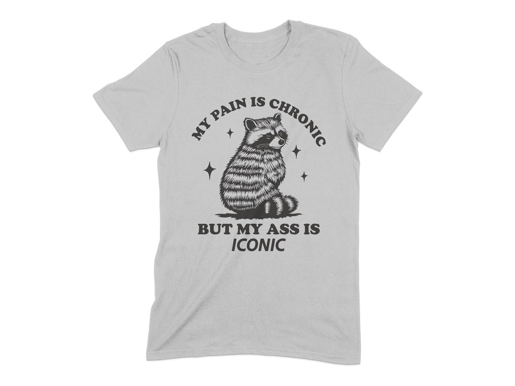 My Pain is Chronic But My Ass Is Iconic t-shirt product