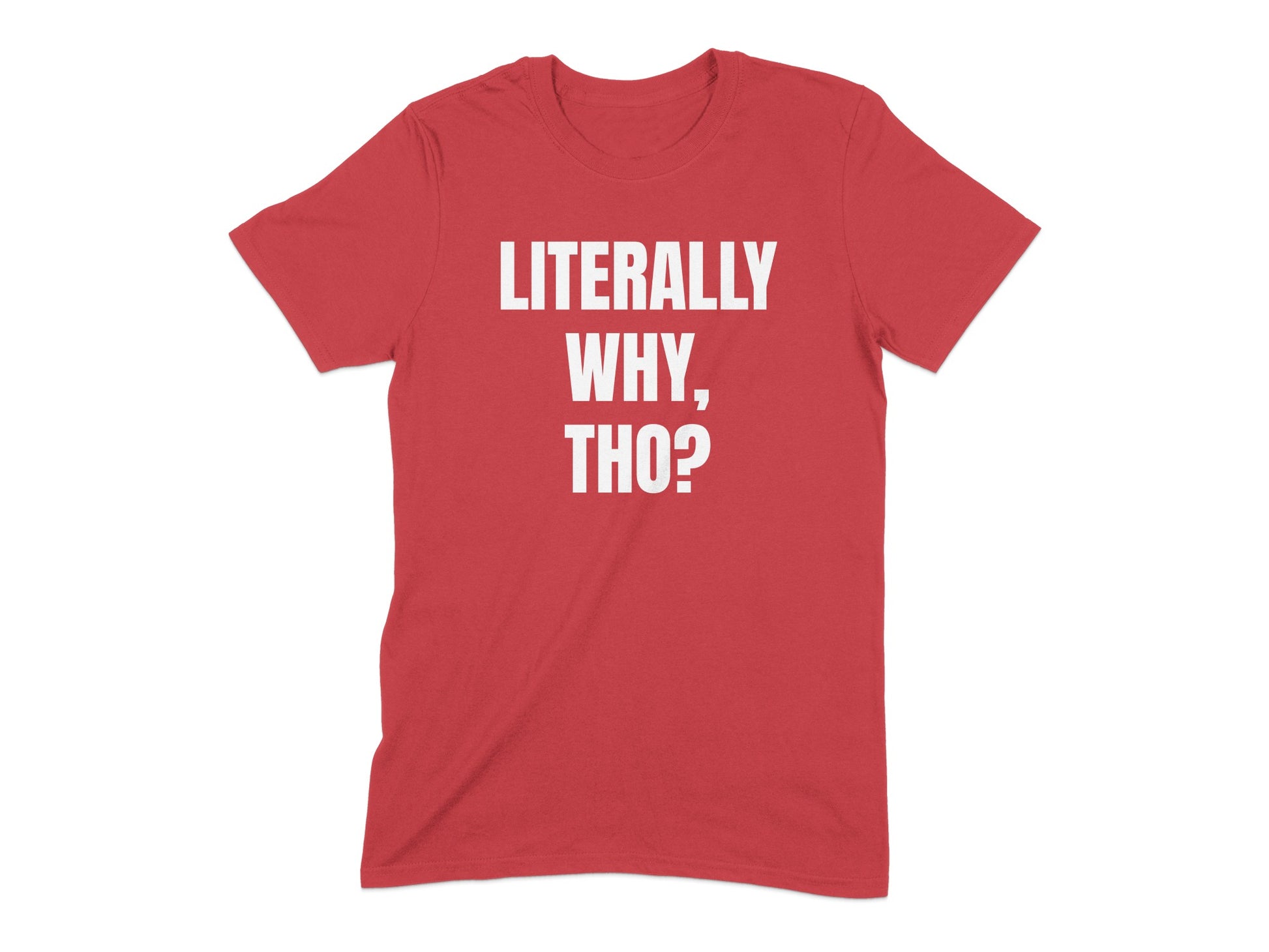Literally Why Tho Statement Red Short Sleeve Shirt product