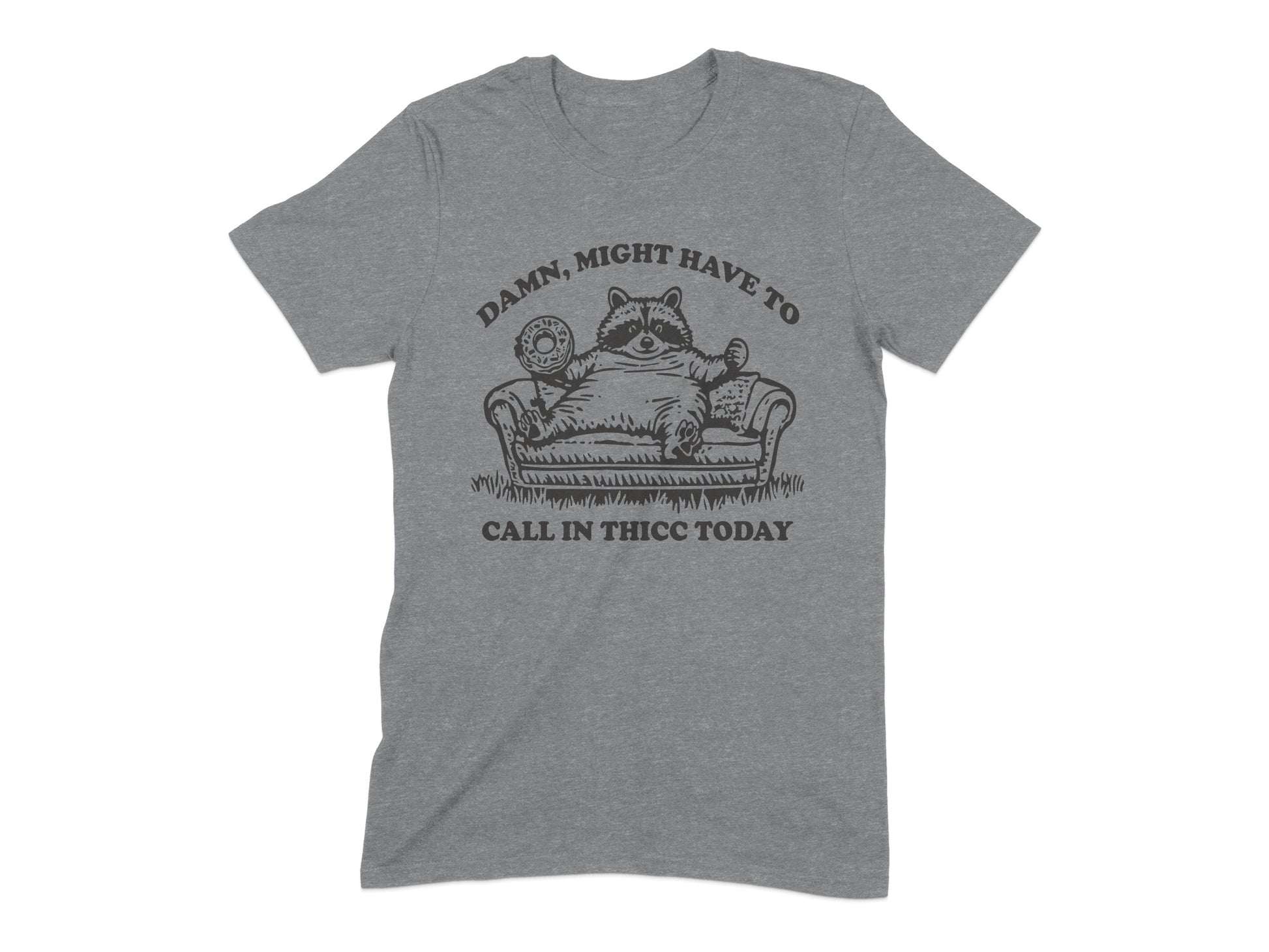 Might Have To Call In Thicc Today T-shirt product