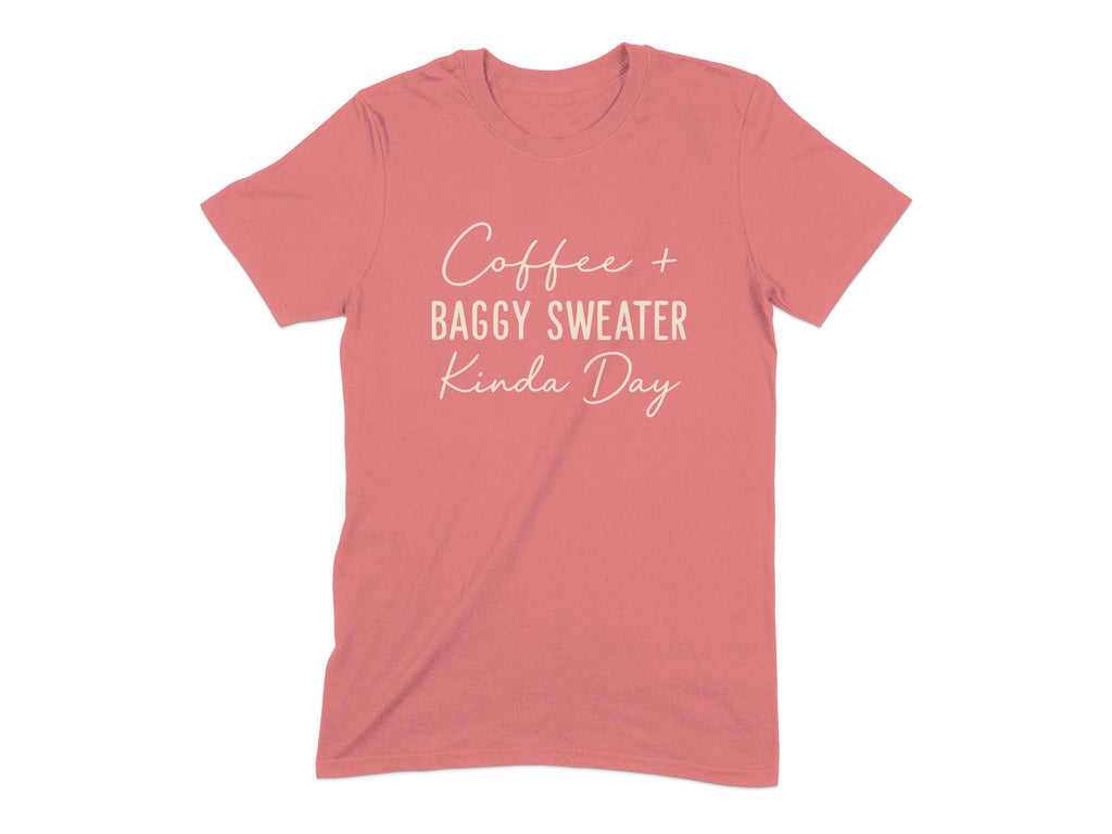 Coffee Baggy Sweater Kinda Day Graphic T-shirt product type
