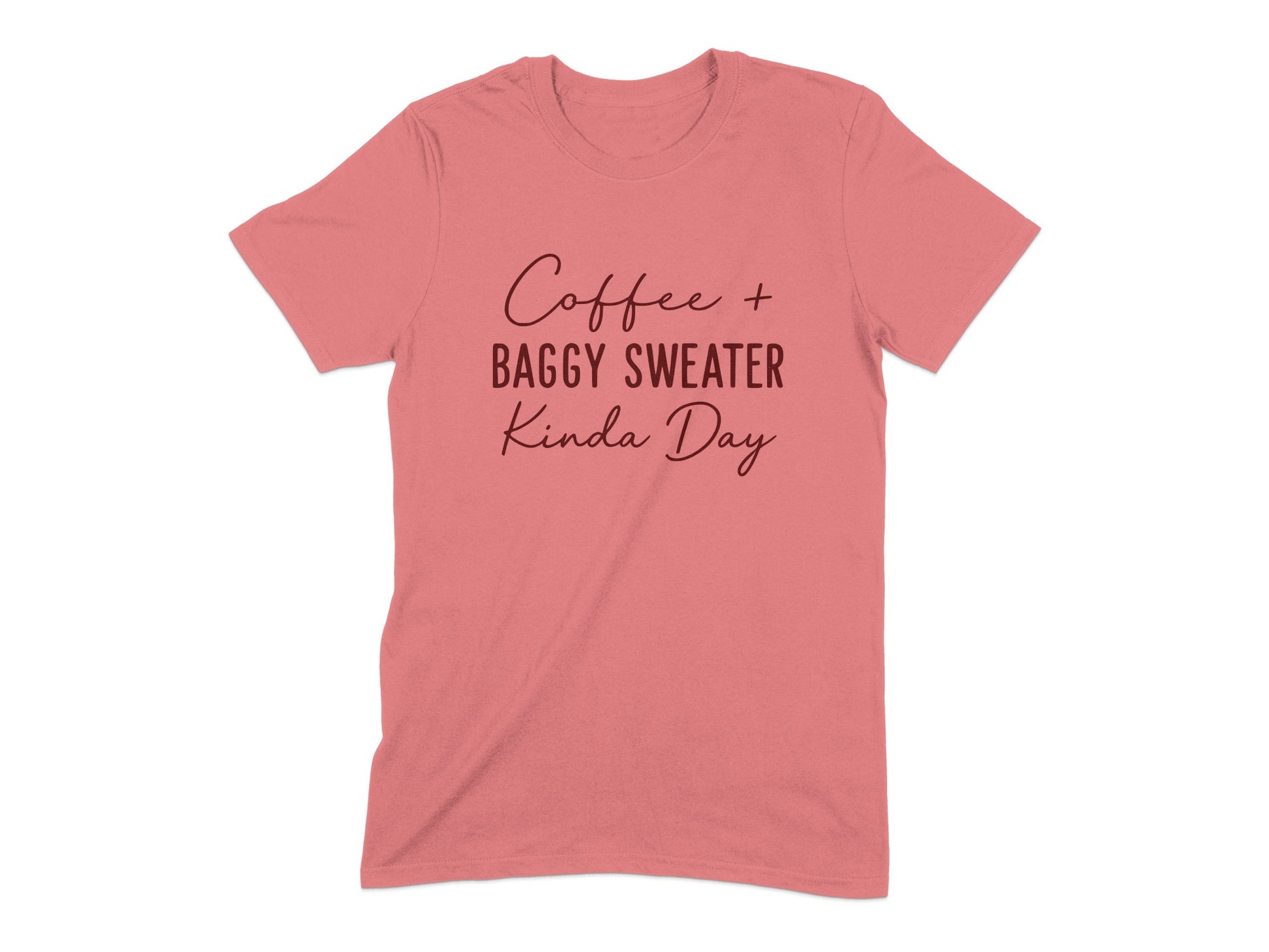 Coffee Baggy Sweater Kinda Day Graphic T-shirt product type