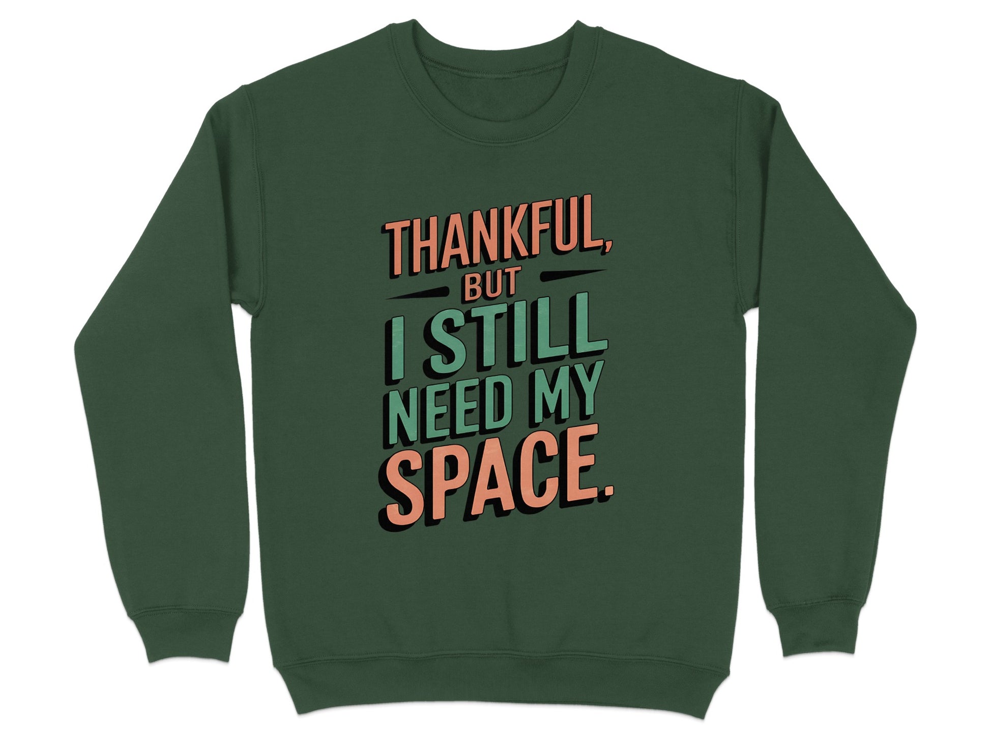 Thankful But I Still Need My Space Sweatshirt product