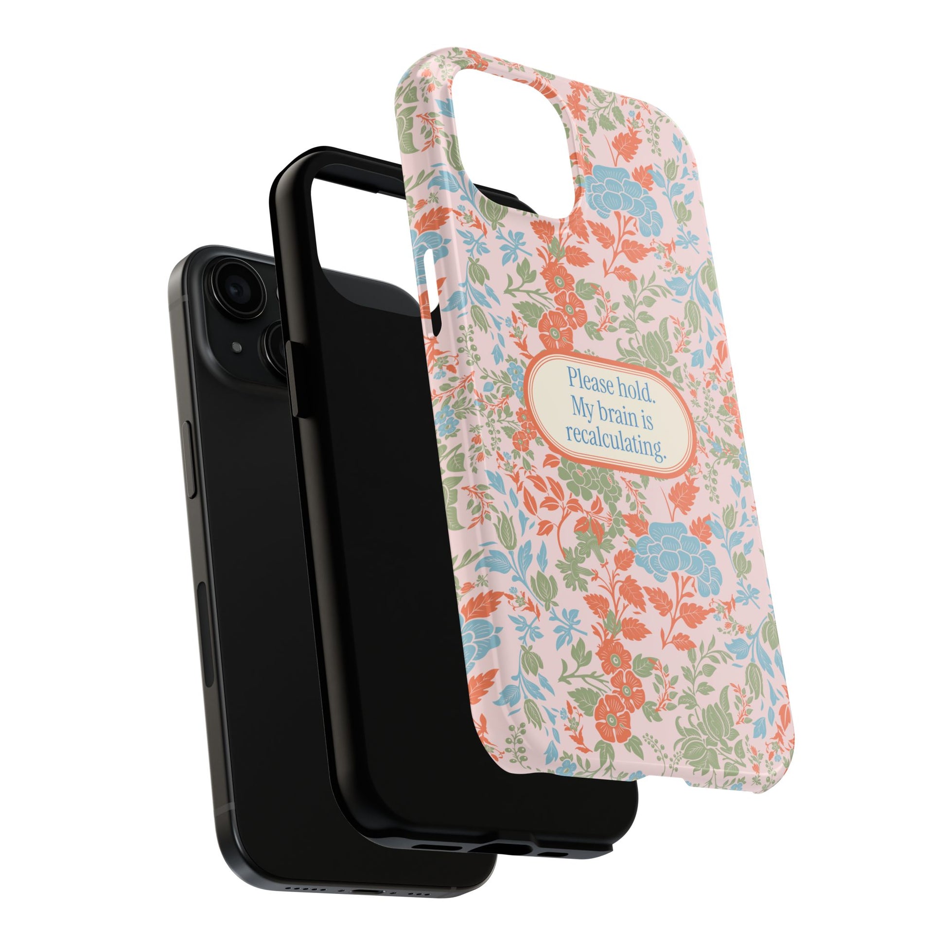 Funny Tough Phone Cases, Beautiful Blue Pink Green Floral Design with Snarky Quote, Unique Phone Cover, Gift for Friends, Snarky Accessory