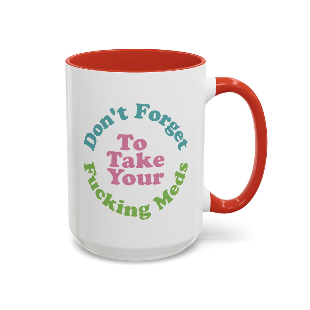 Funny Medication Reminder Coffee Mug – 11 oz & 15 oz