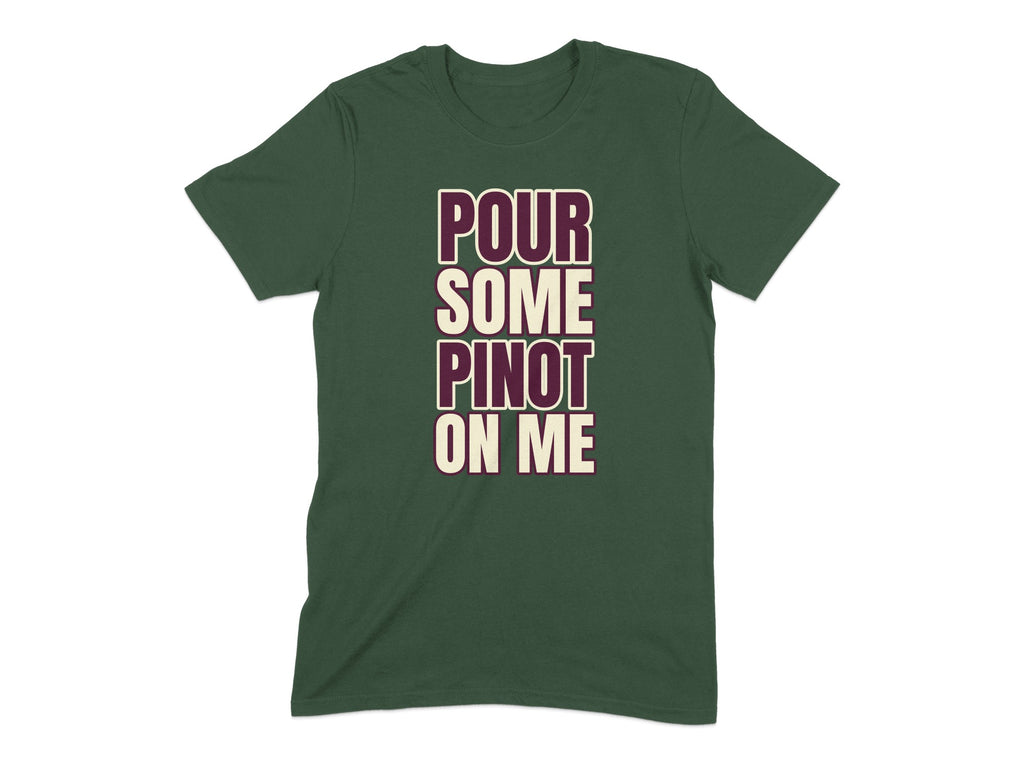 Pour Some Pinot On Me Fun Graphic T-Shirt product type