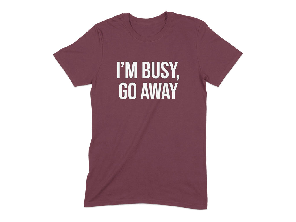 I'm Busy Go Away T-shirt product type