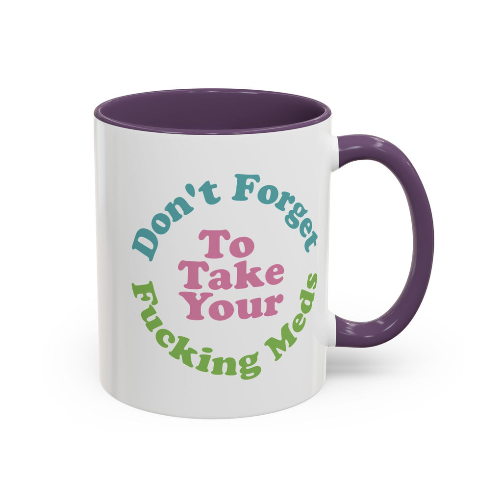 Funny Medication Reminder Coffee Mug – 11 oz & 15 oz