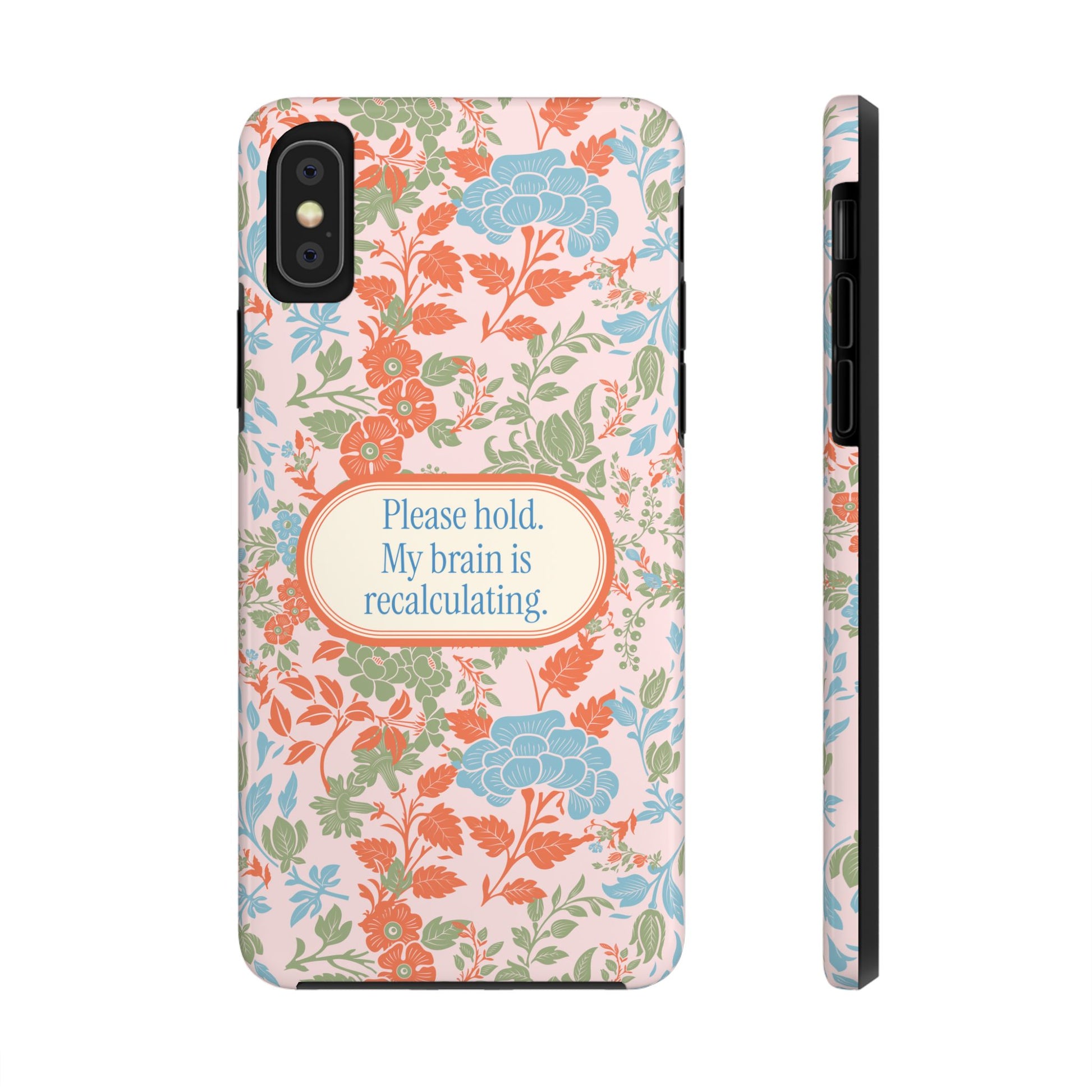 Funny Tough Phone Cases, Beautiful Blue Pink Green Floral Design with Snarky Quote, Unique Phone Cover, Gift for Friends, Snarky Accessory