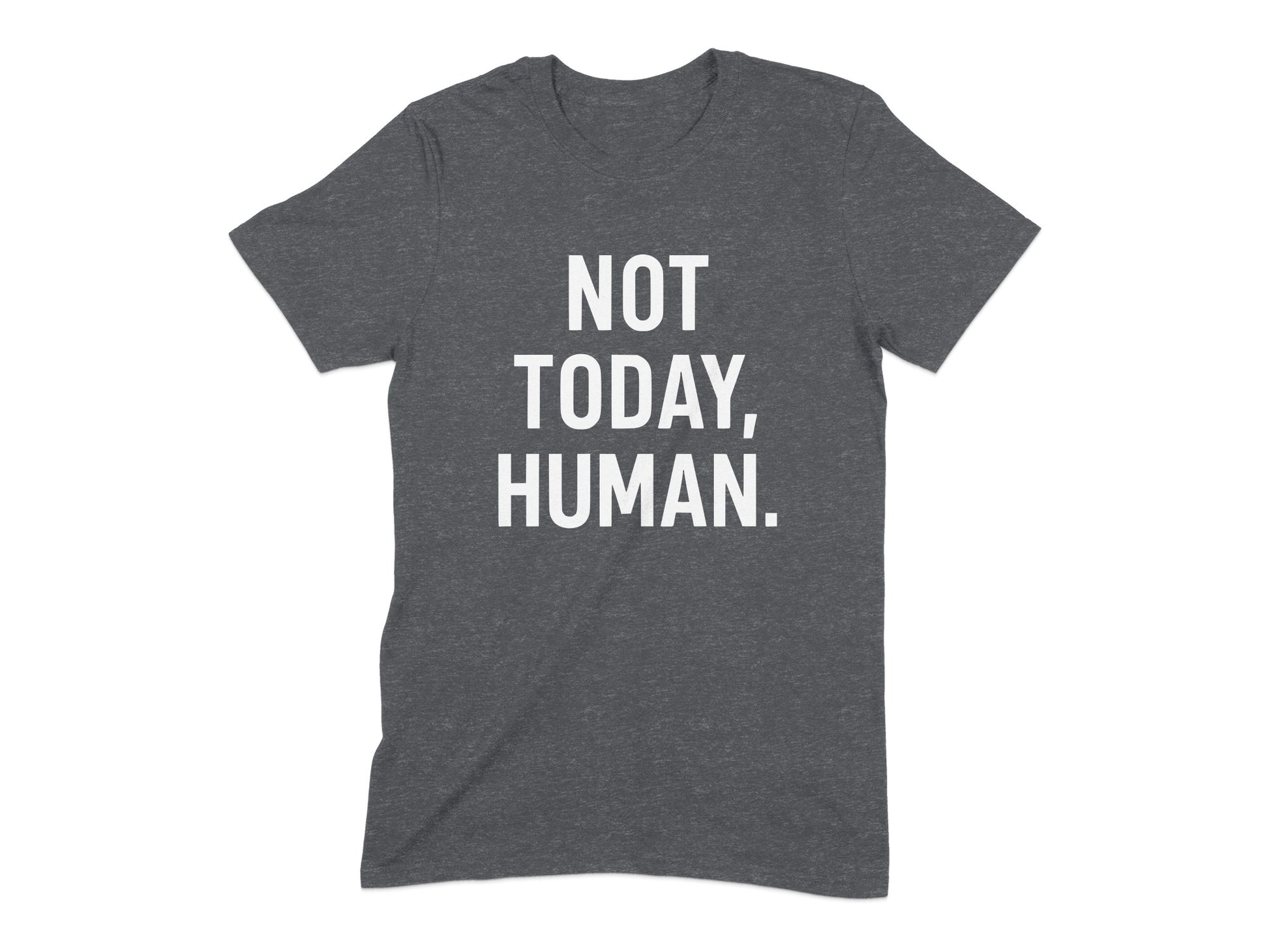 Not Today Human Graphic Statement T-shirt product type