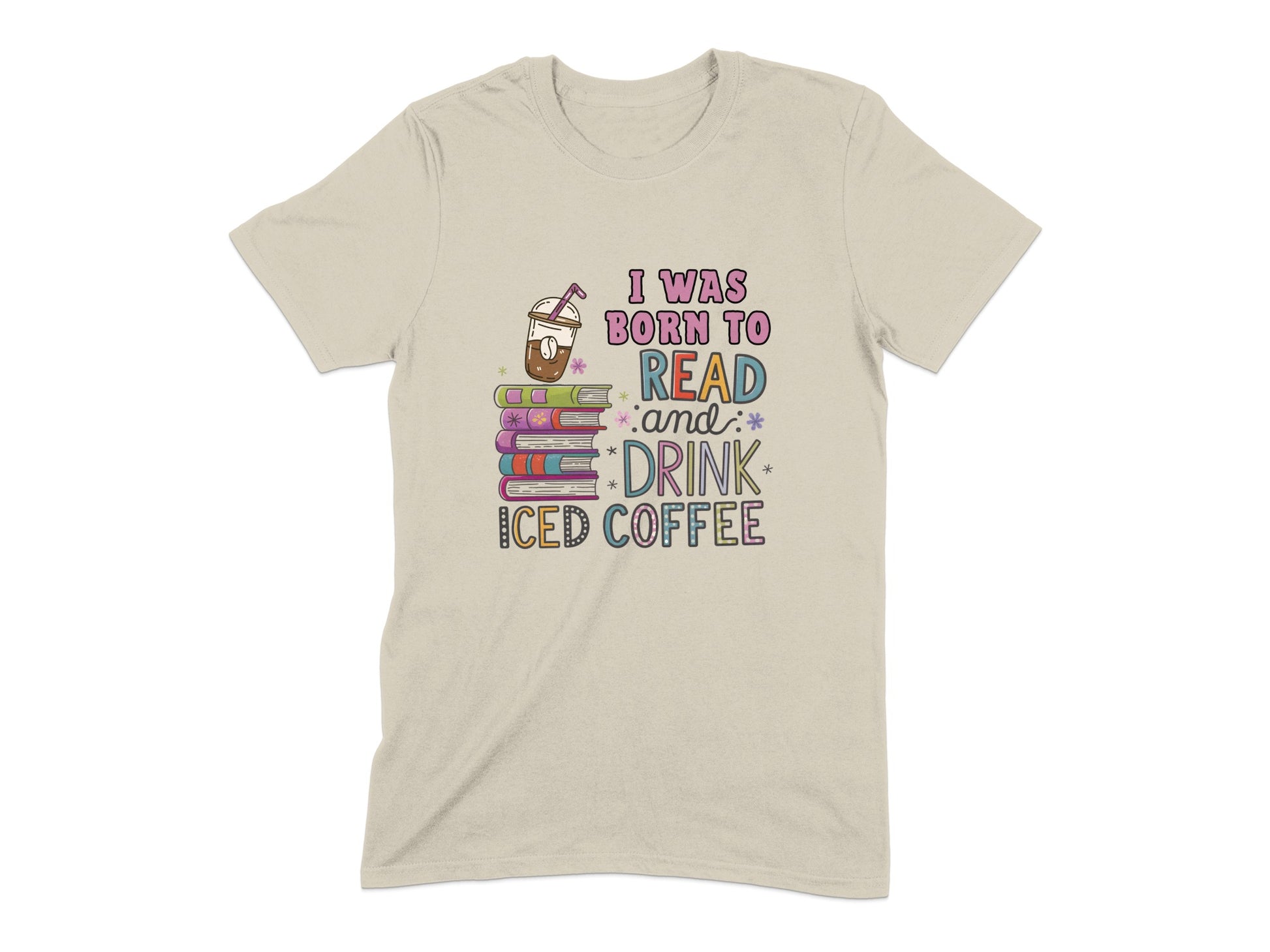 I Was Born to Read and Drink Iced Coffee T-Shirt product