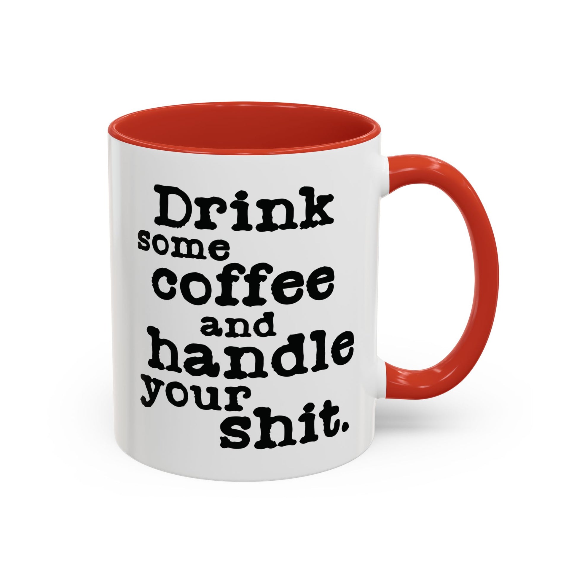 “Drink Some Coffee and Handle Your Shit” Mug — Motivation for the Chronically Over It – 11 oz & 15 oz