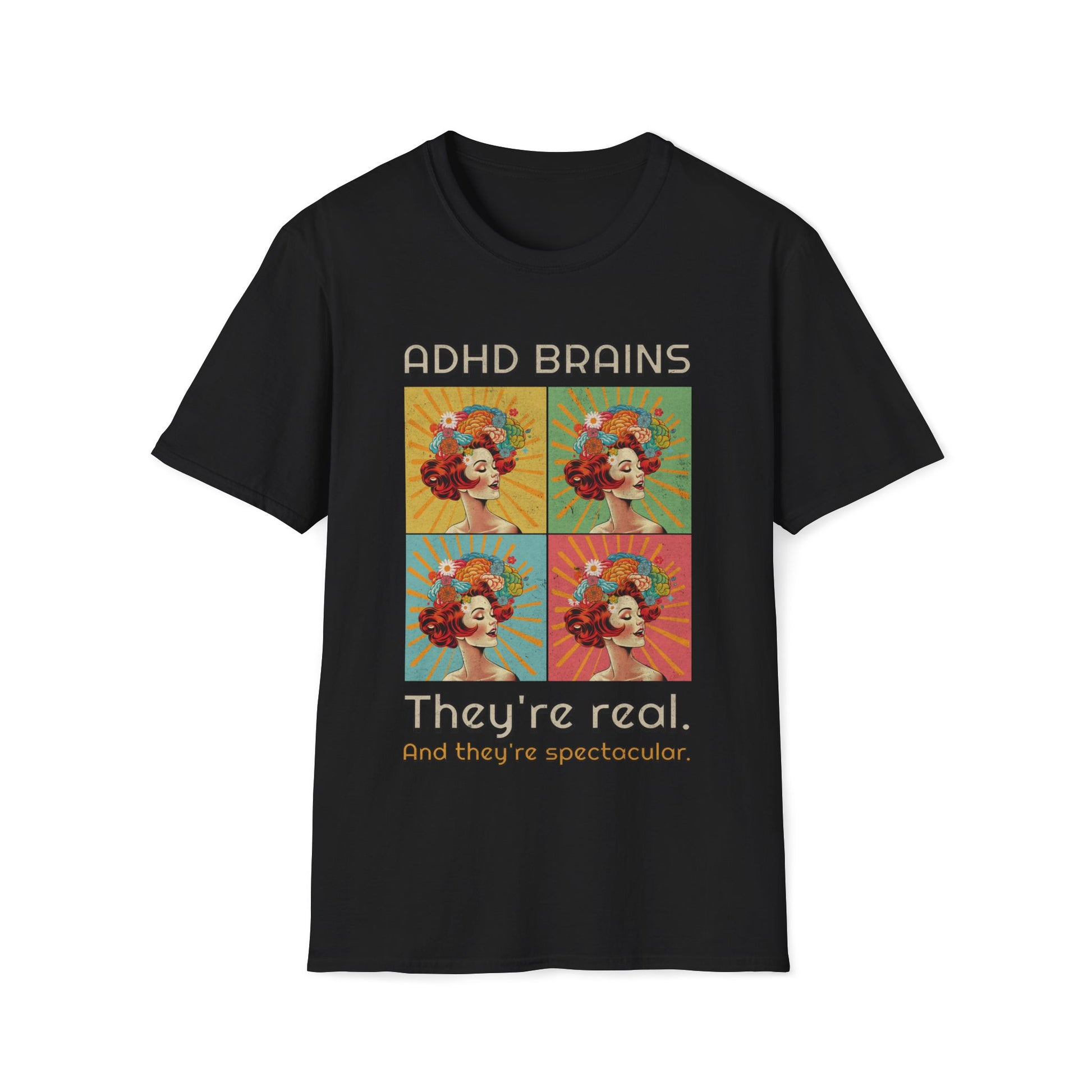 ADHD Brains Neurodiversity They're Real And They're Spectacular Unisex Soft Tee