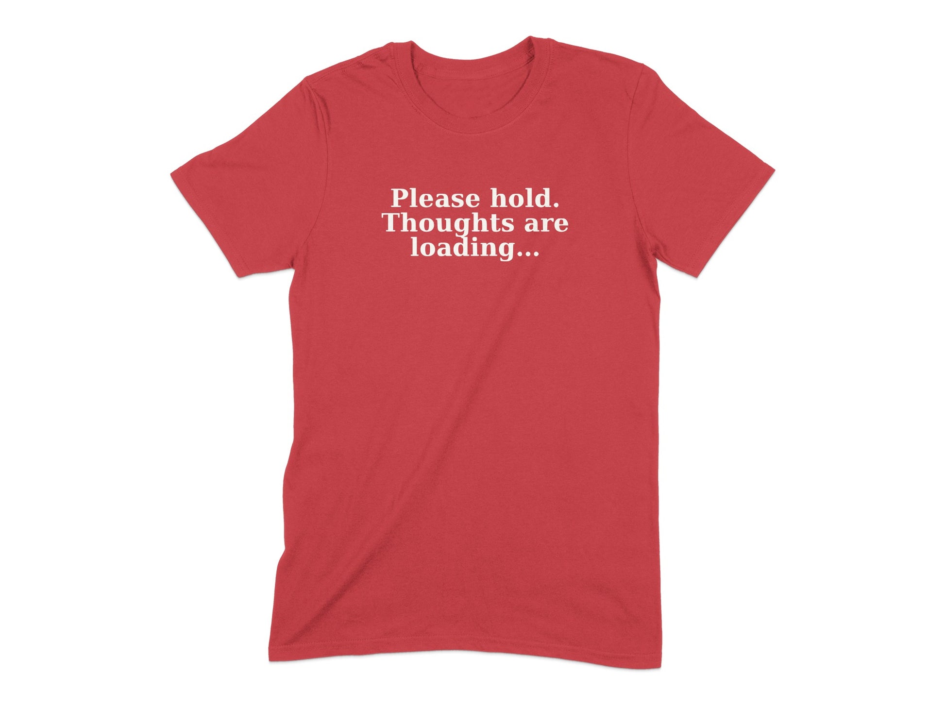Please hold Thoughts are loading graphic t-shirt product type