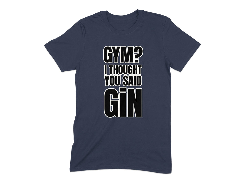 Funny Gym T-Shirt Gym I Thought You Said Gin product type