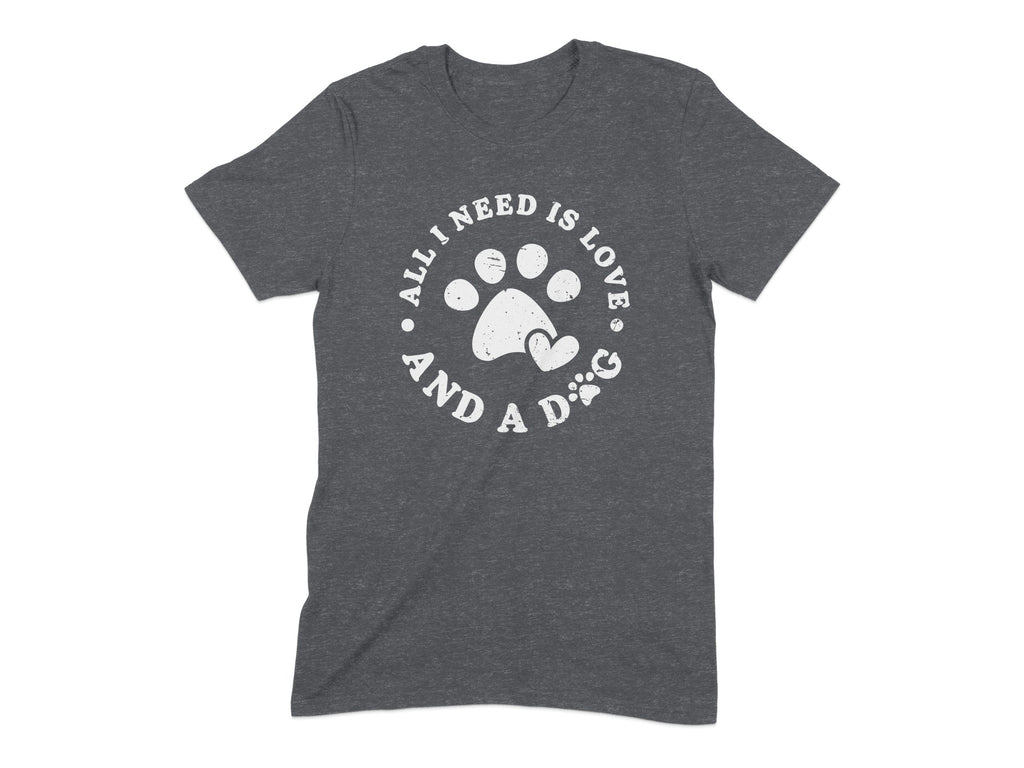 All I Need Is Love And A Dog T-Shirt product type