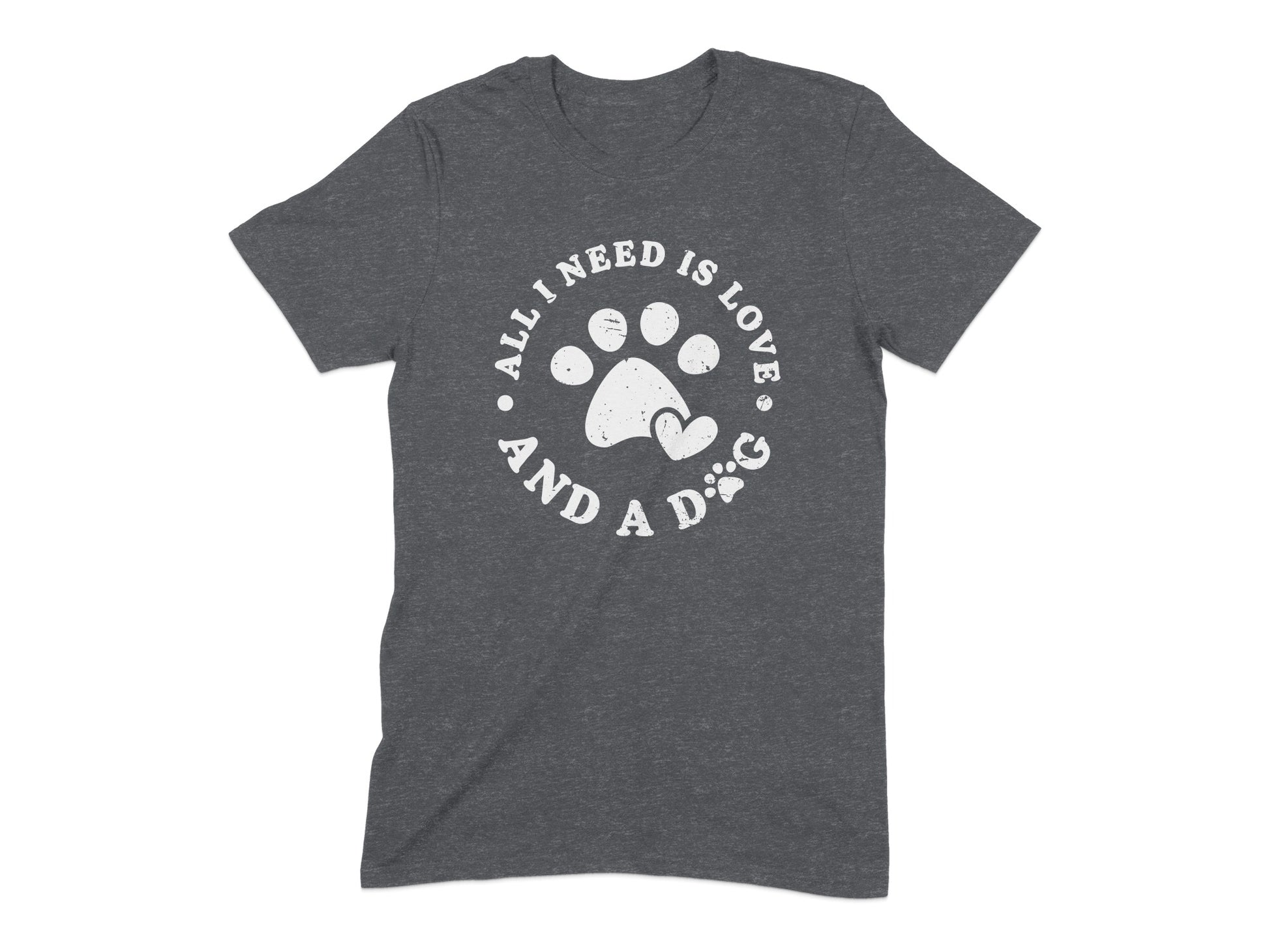 All I Need Is Love And A Dog T-Shirt product type