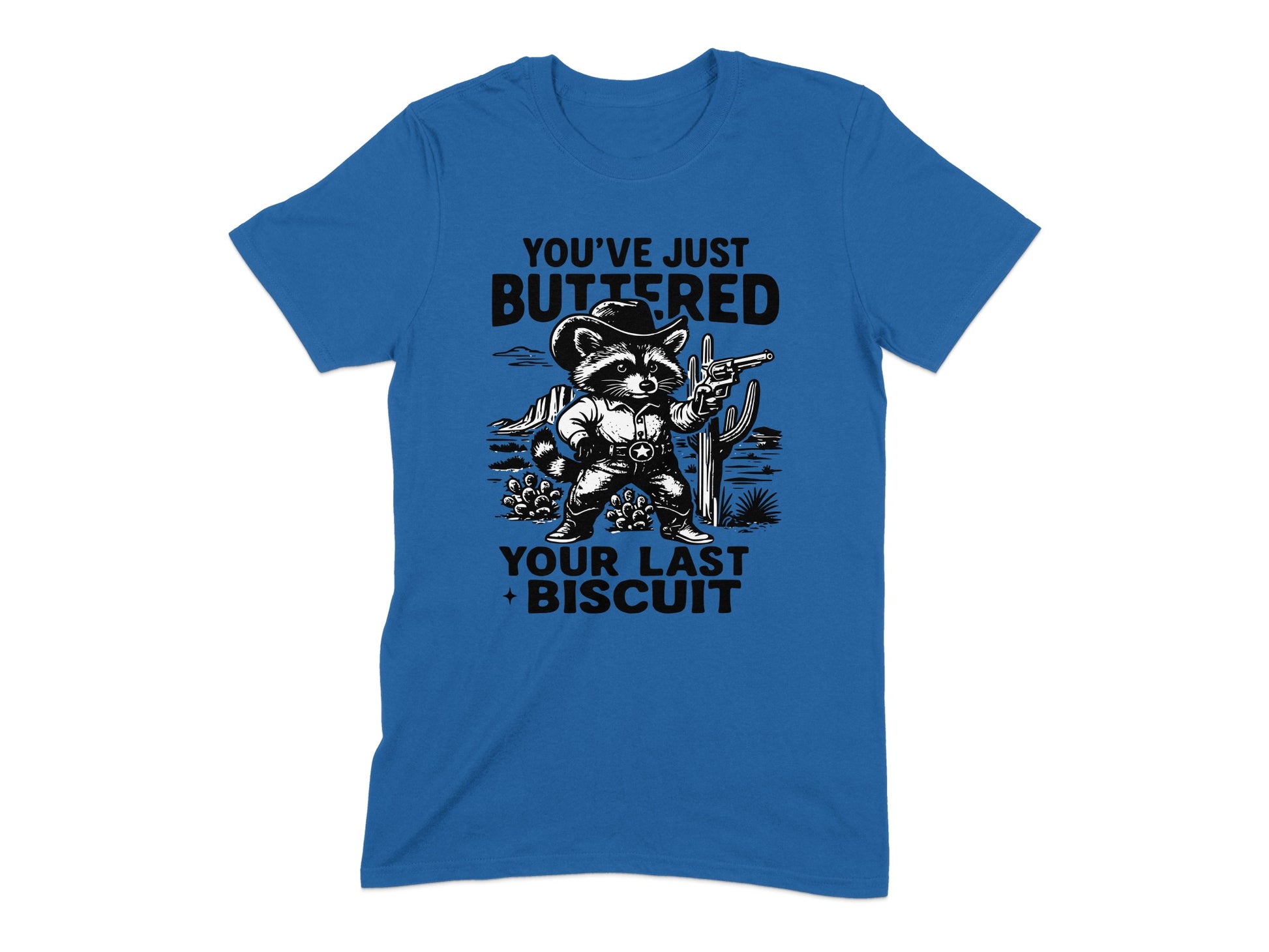 You've Just Buttered Your Last Biscuit Shirt Product