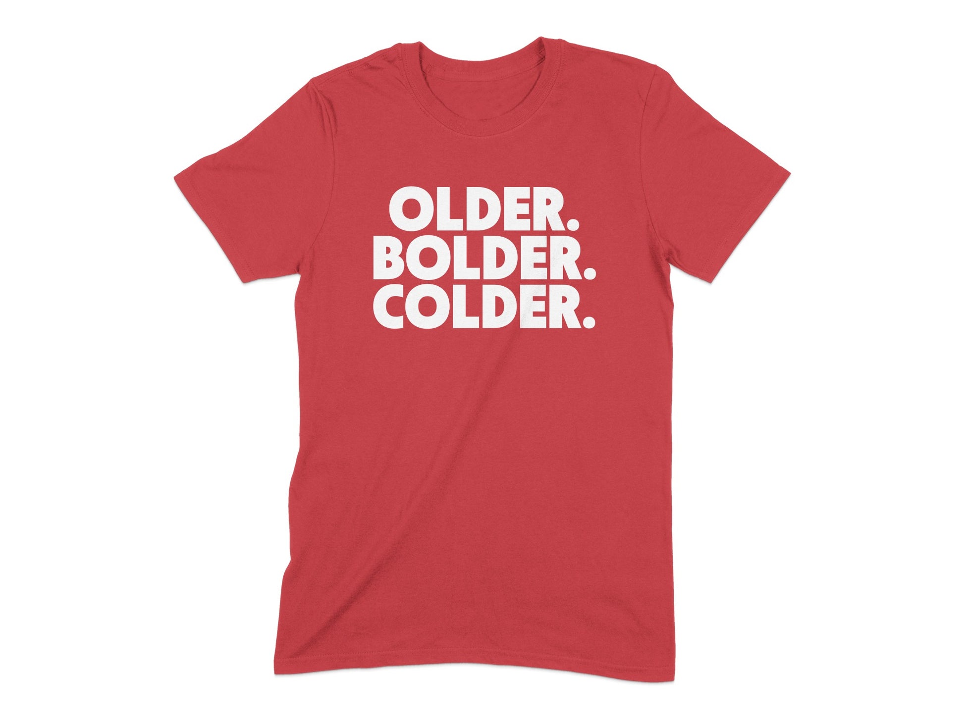 Older Bolder Colder Statement Tee Shirt product