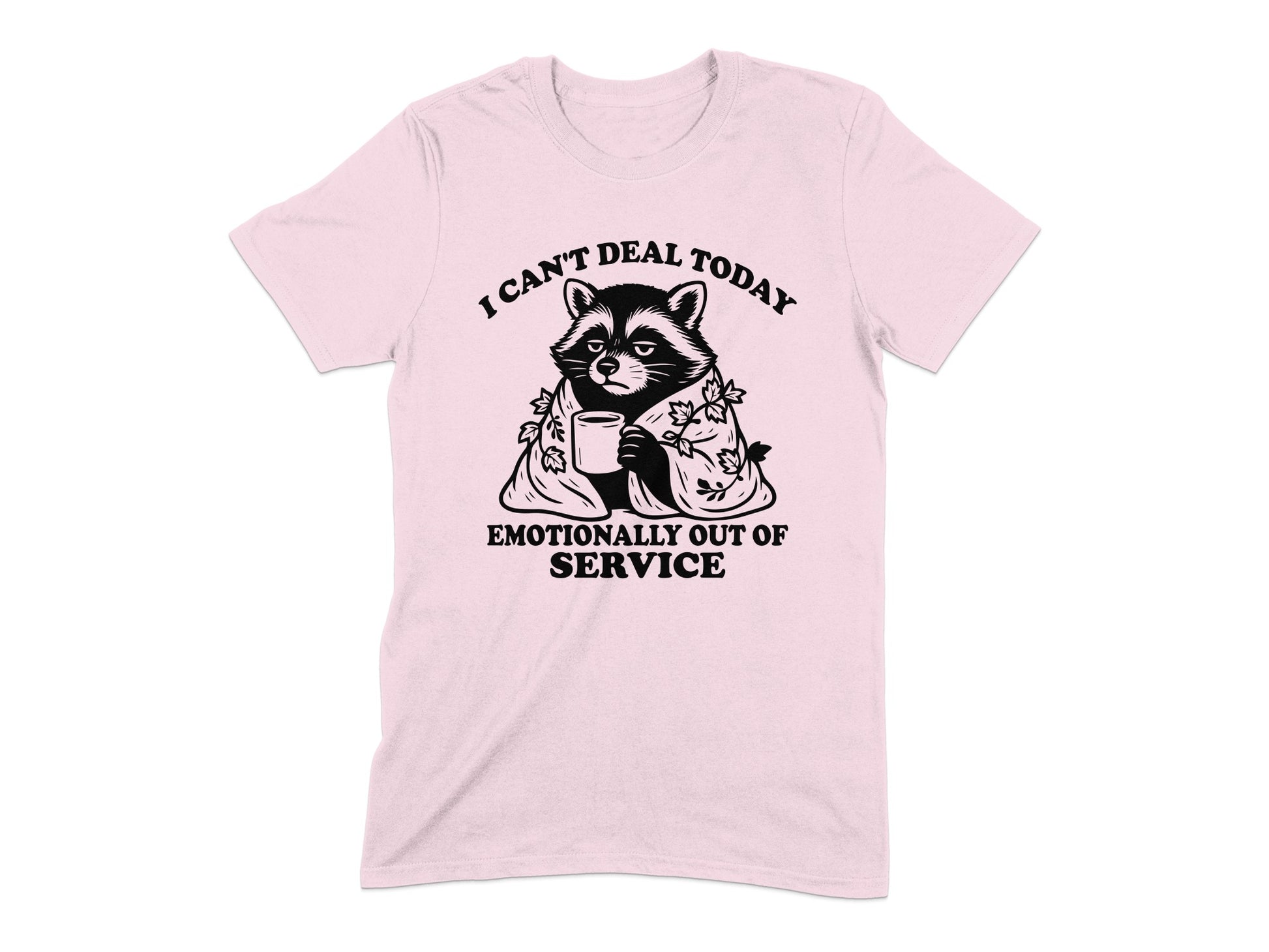 I Can't Deal Today Emotionally Out Of Service T-shirt product type